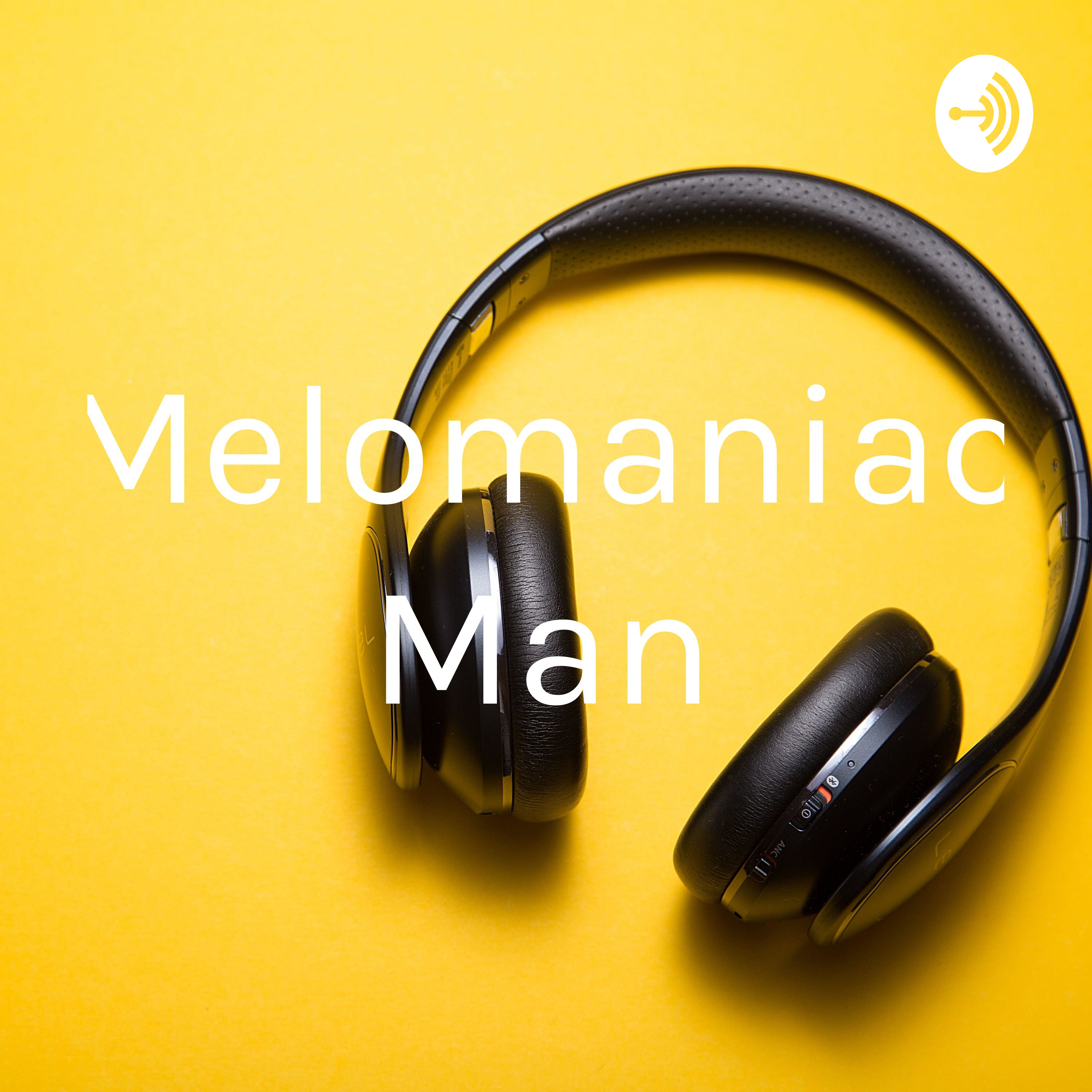 Melomaniac Man