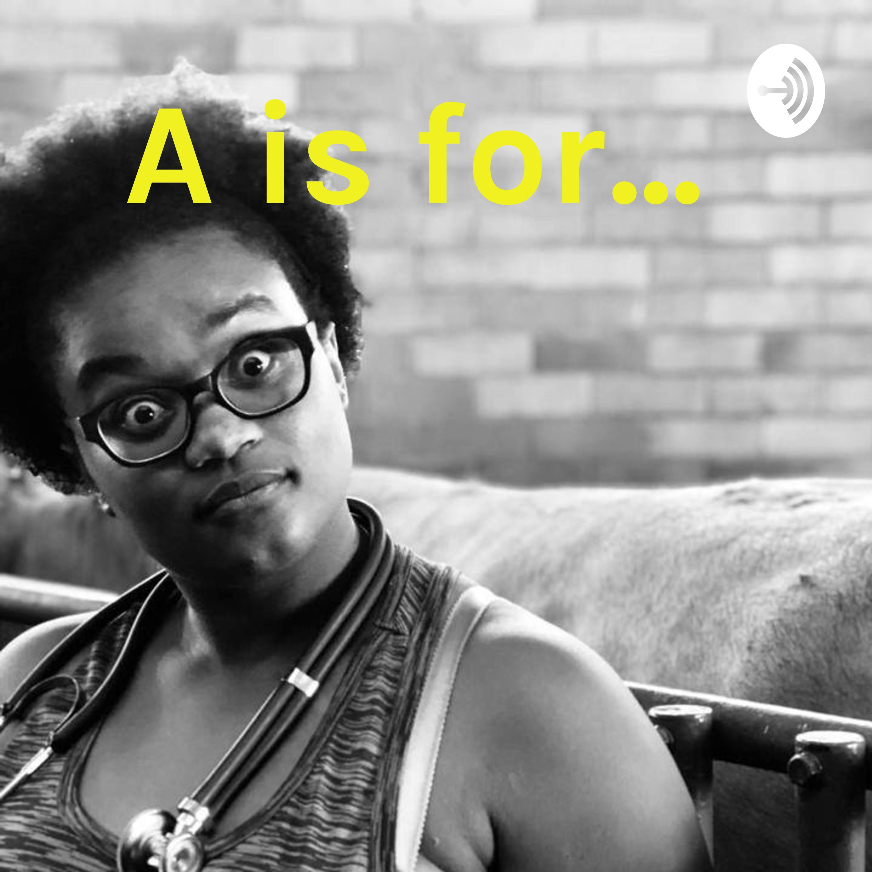 A is for... 