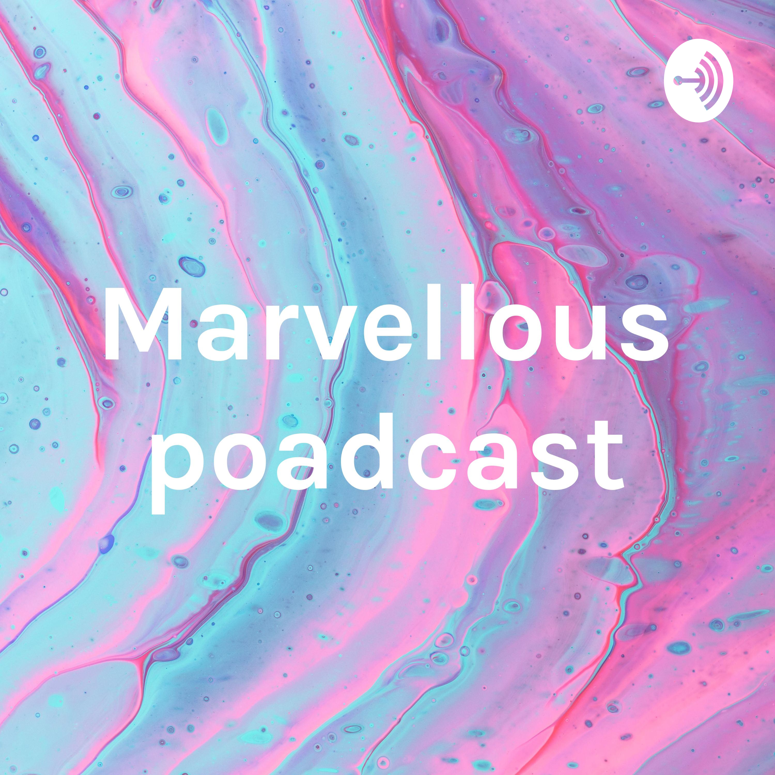 Marvellous poadcast