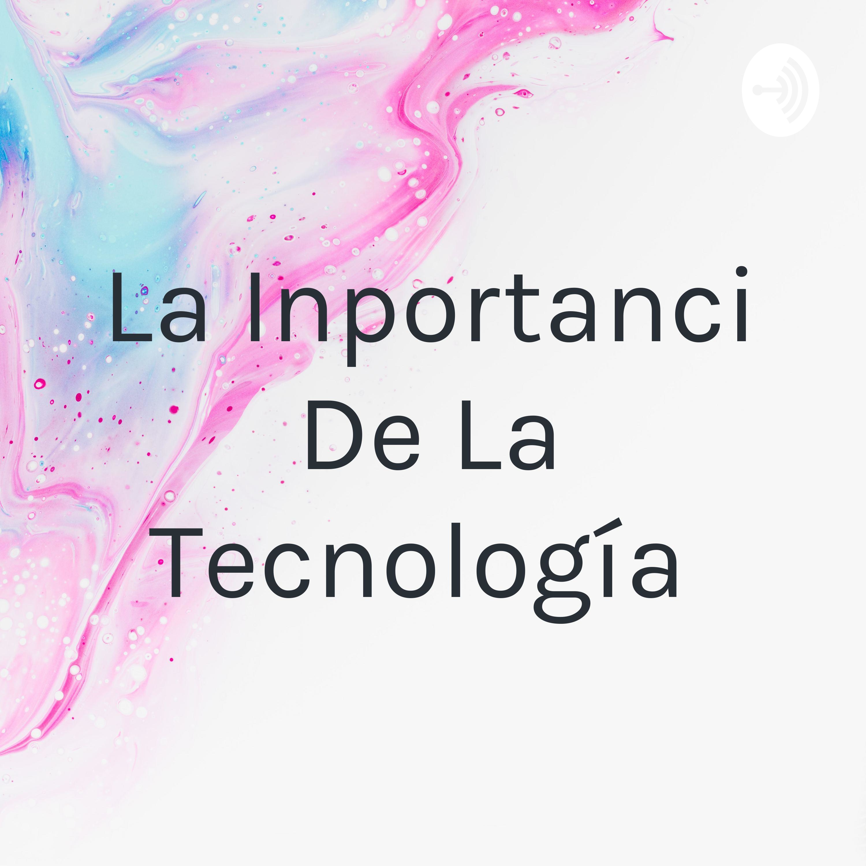La Inportanci De La Tecnología 