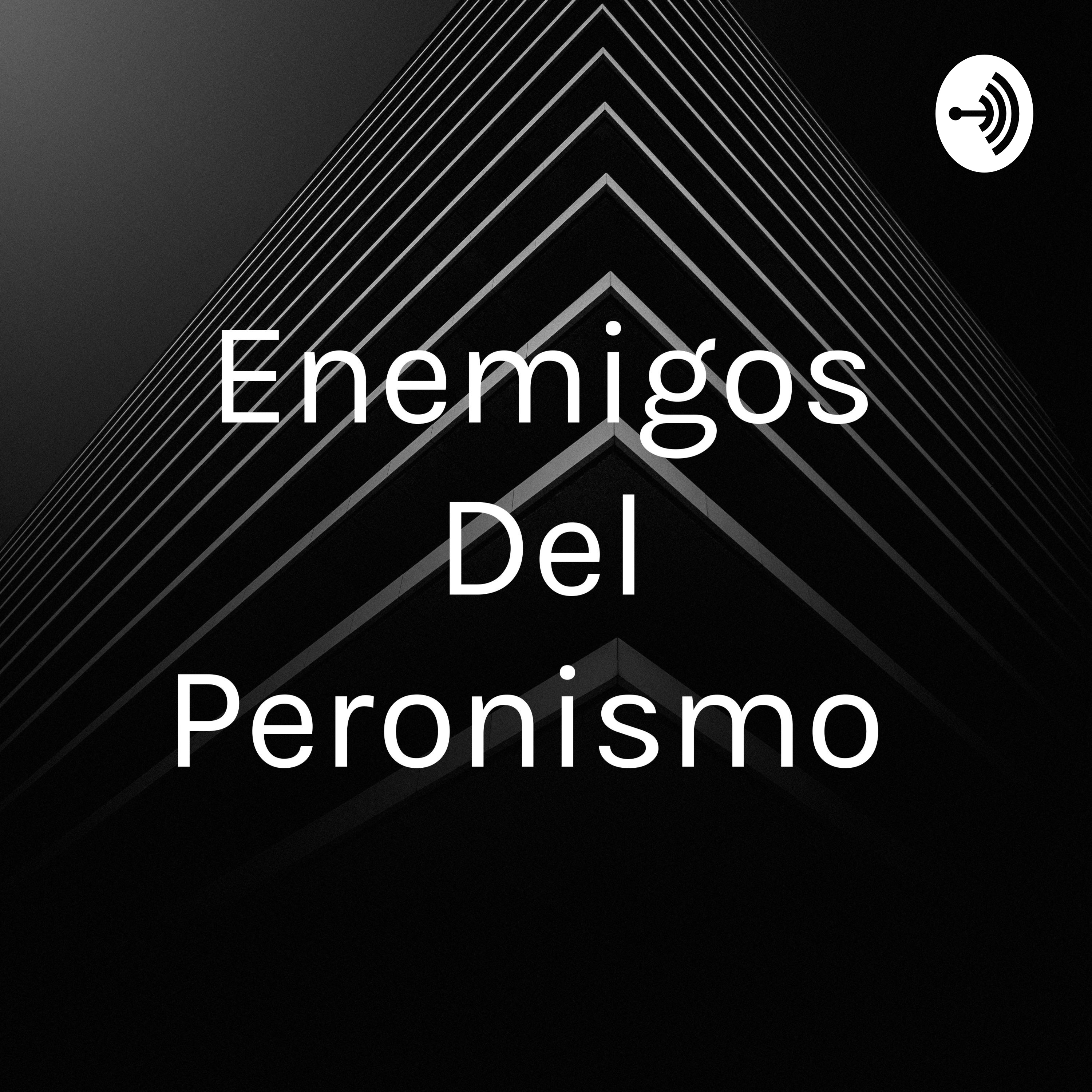 Enemigos Del Peronismo