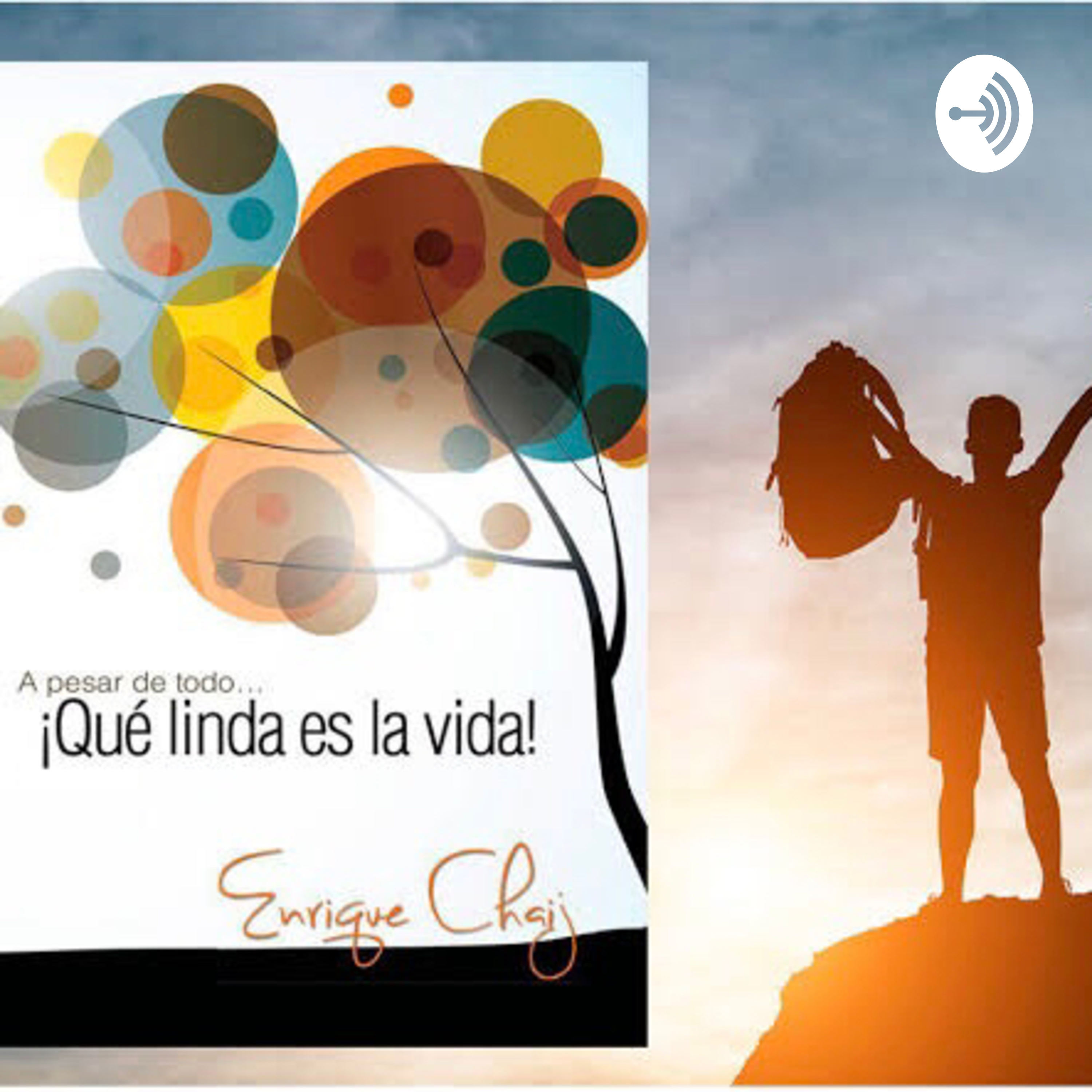 A pesar de todo... ¡Que linda es la vida! podcast artwork