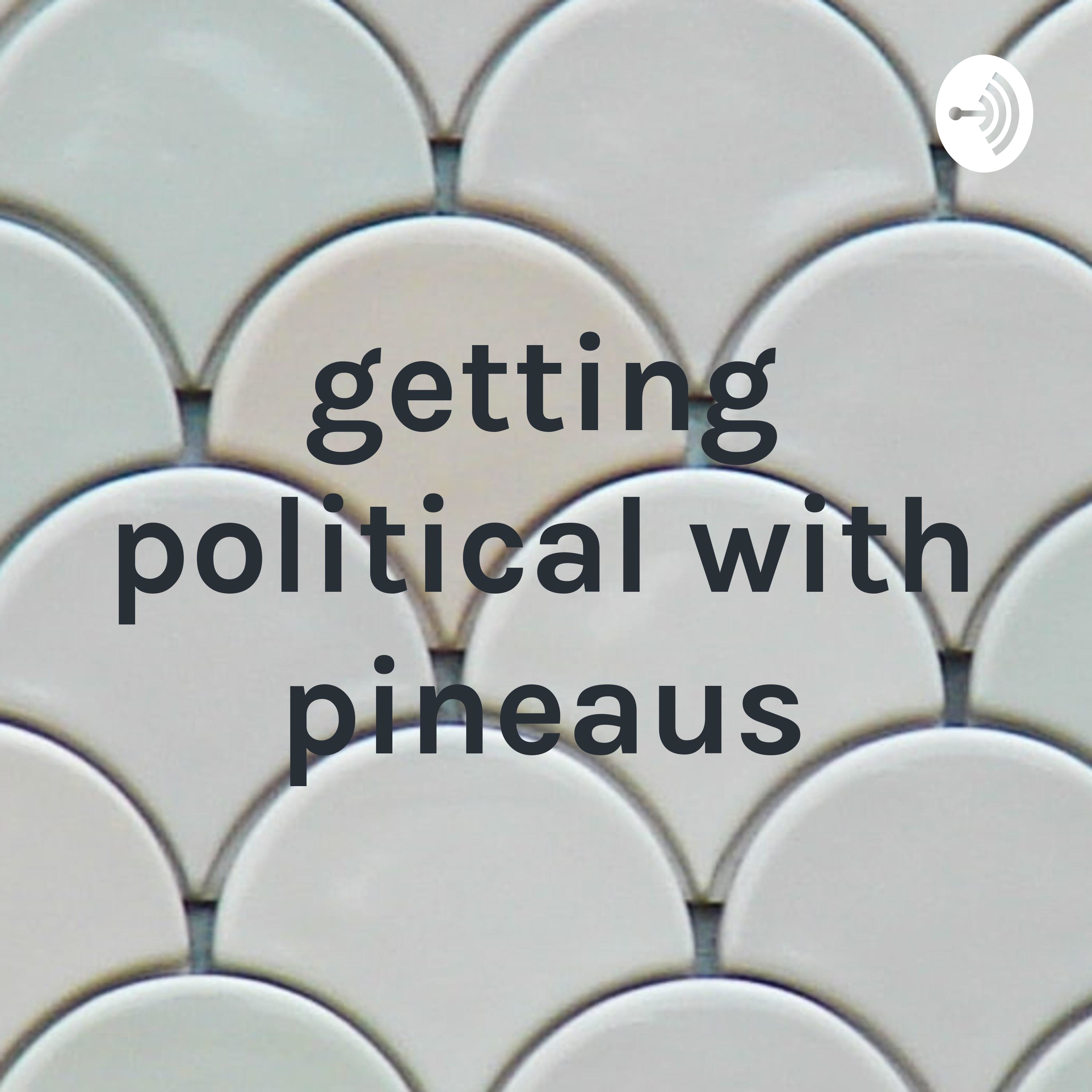 getting political with pineaus