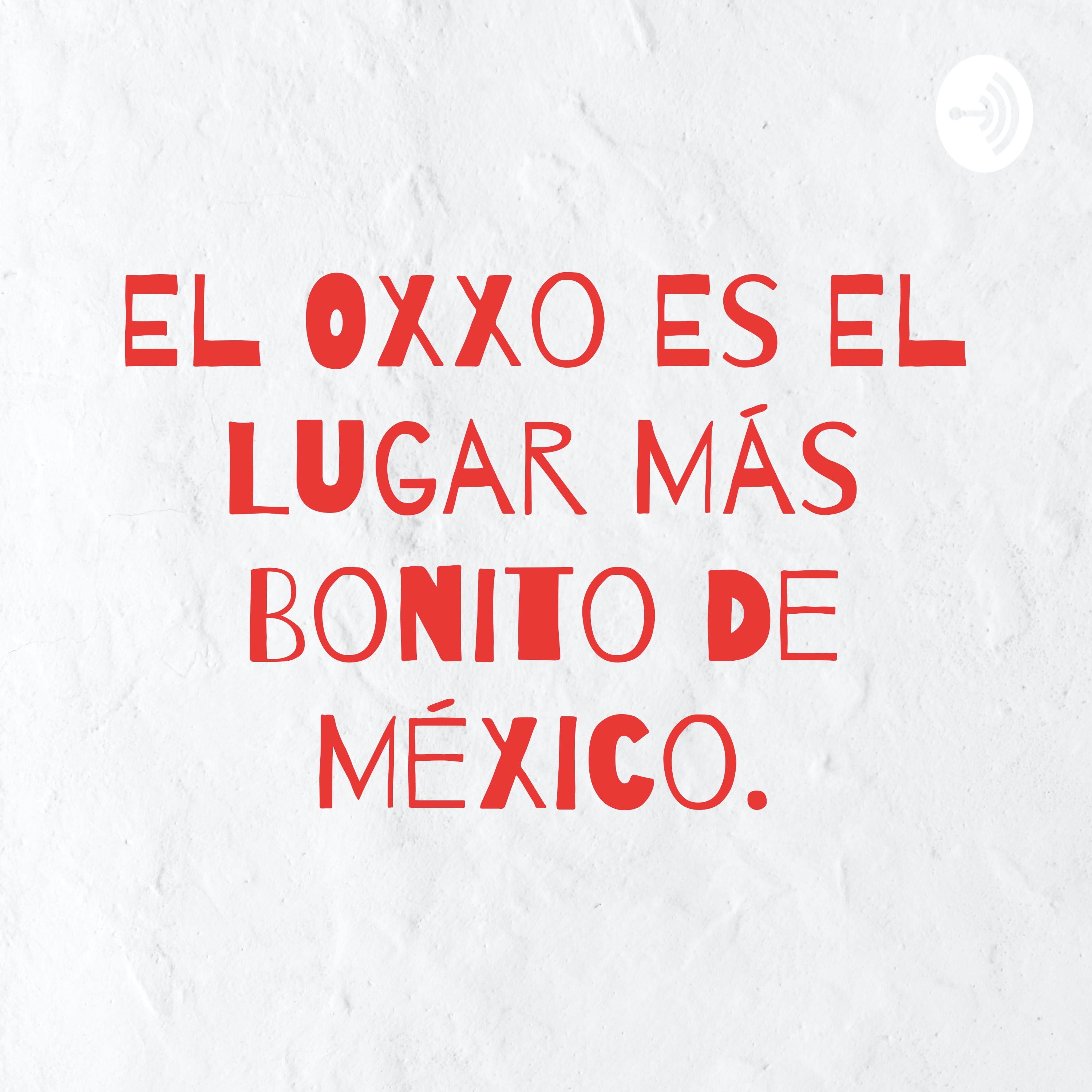 El Oxxo Es El Lugar Más Bonito De México.