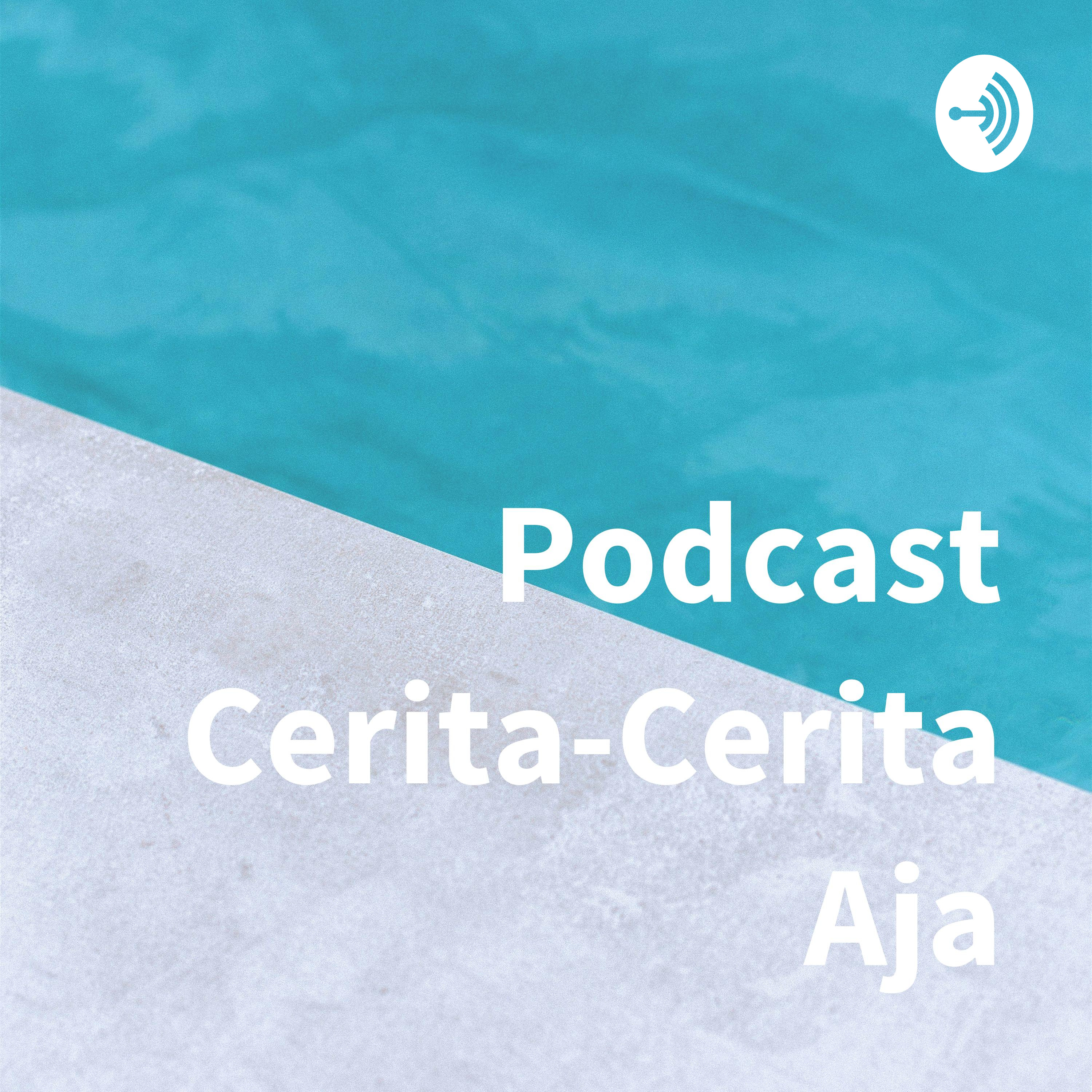 Podcast Cerita-Cerita Aja