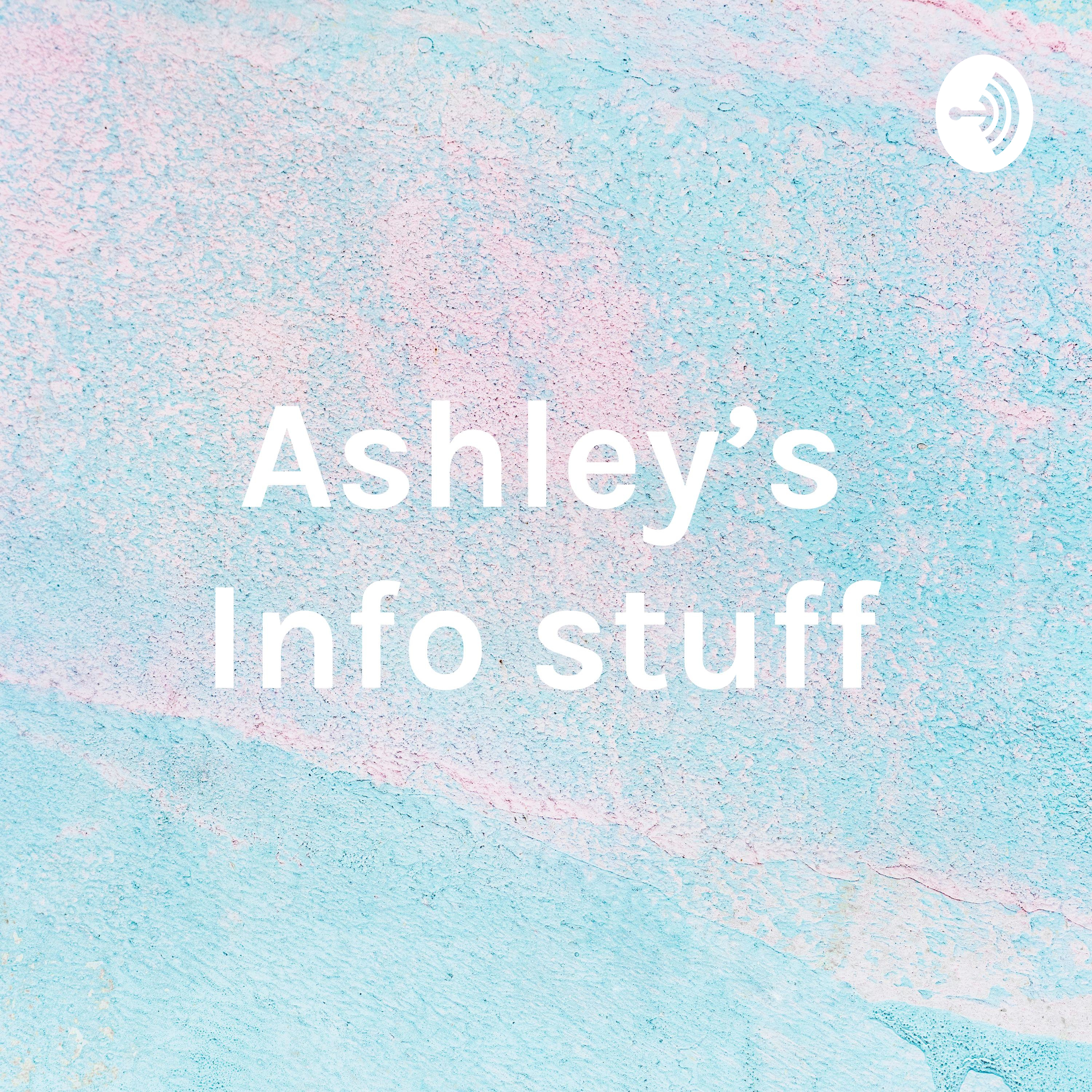 Ashley's Info stuff