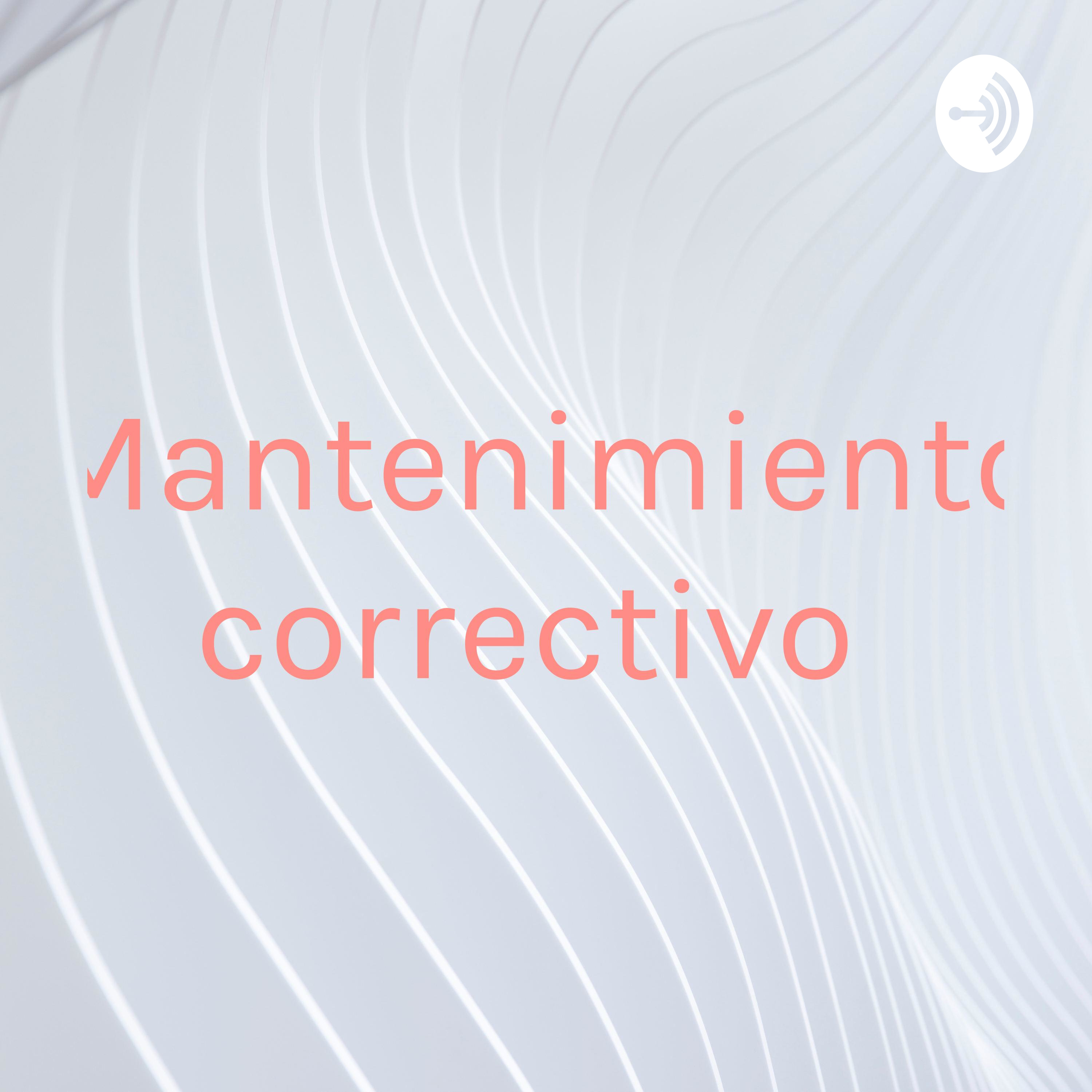 Mantenimiento correctivo podcast artwork