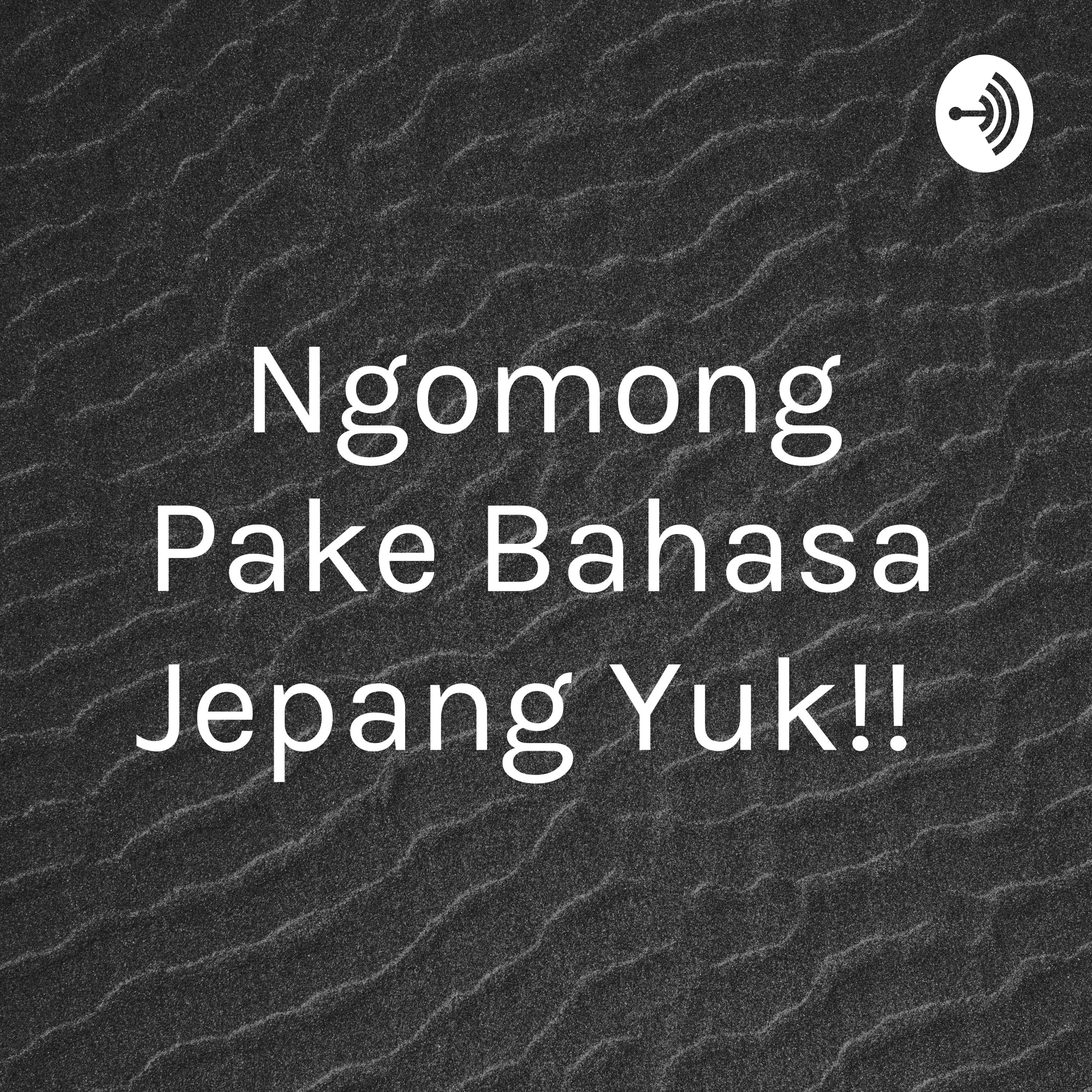 Ngomong Pake Bahasa Jepang Yuk!! 
