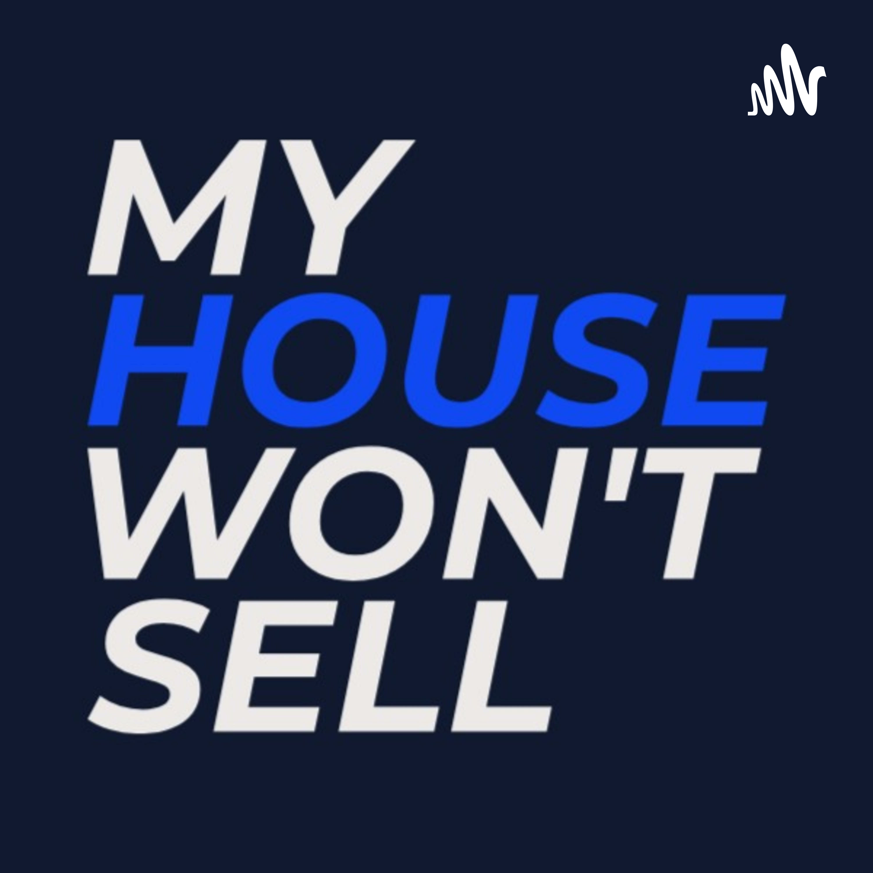 My House Won't Sell