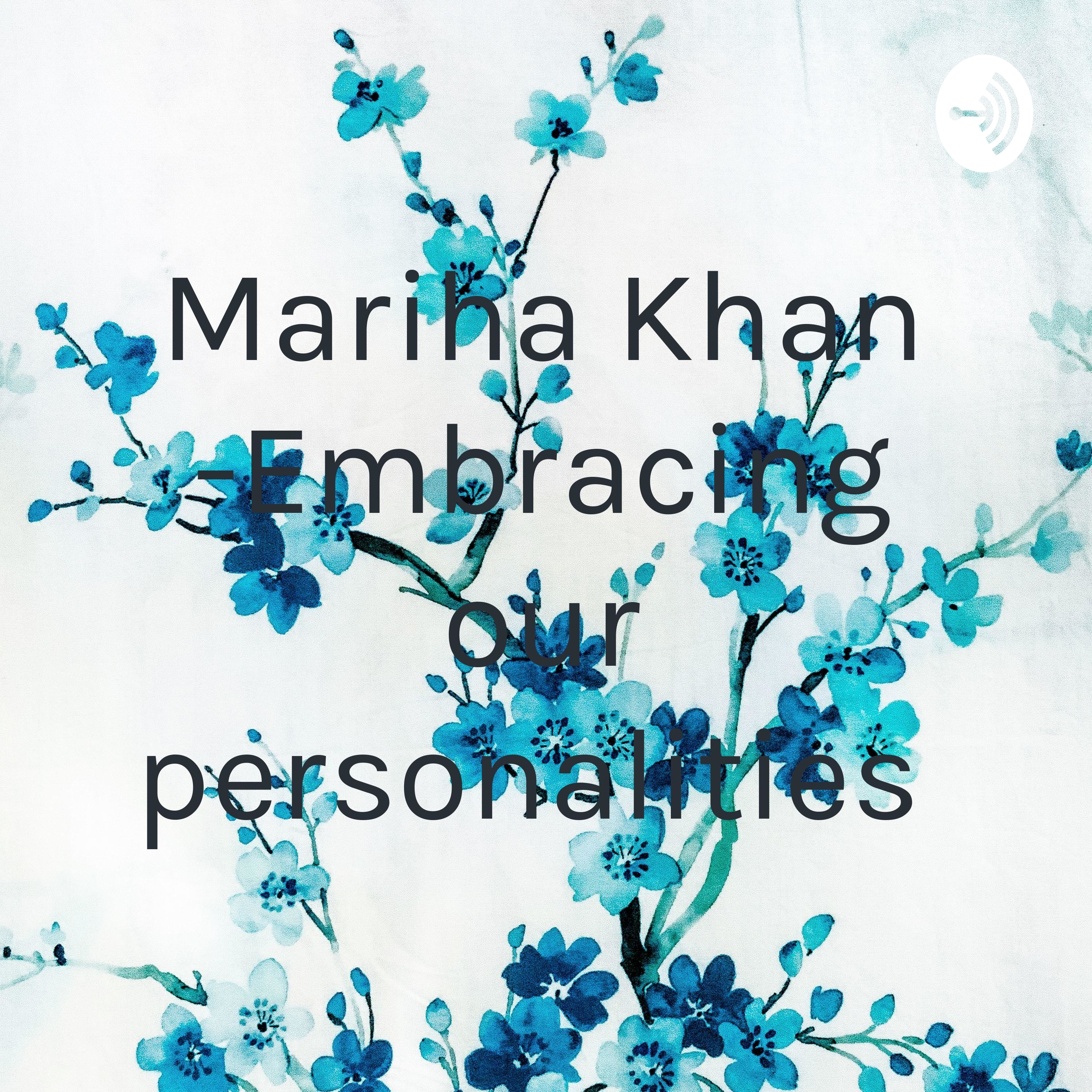 Mariha Khan -Embracing our personalities 
