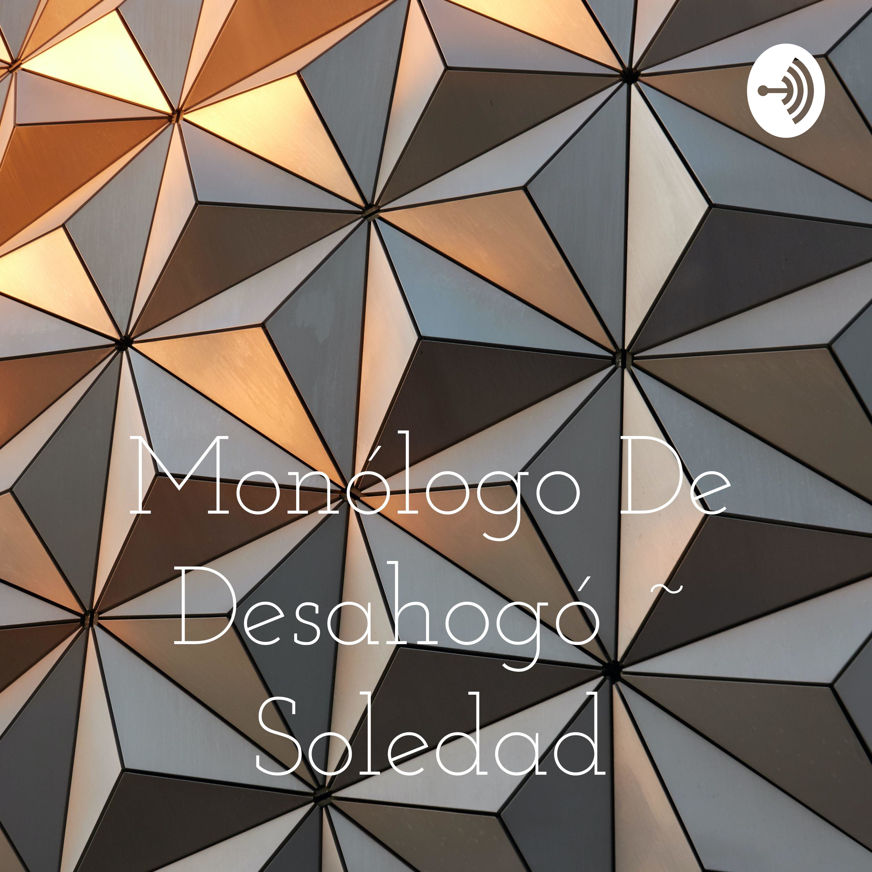 Monólogo De Desahogó ~ Soledad