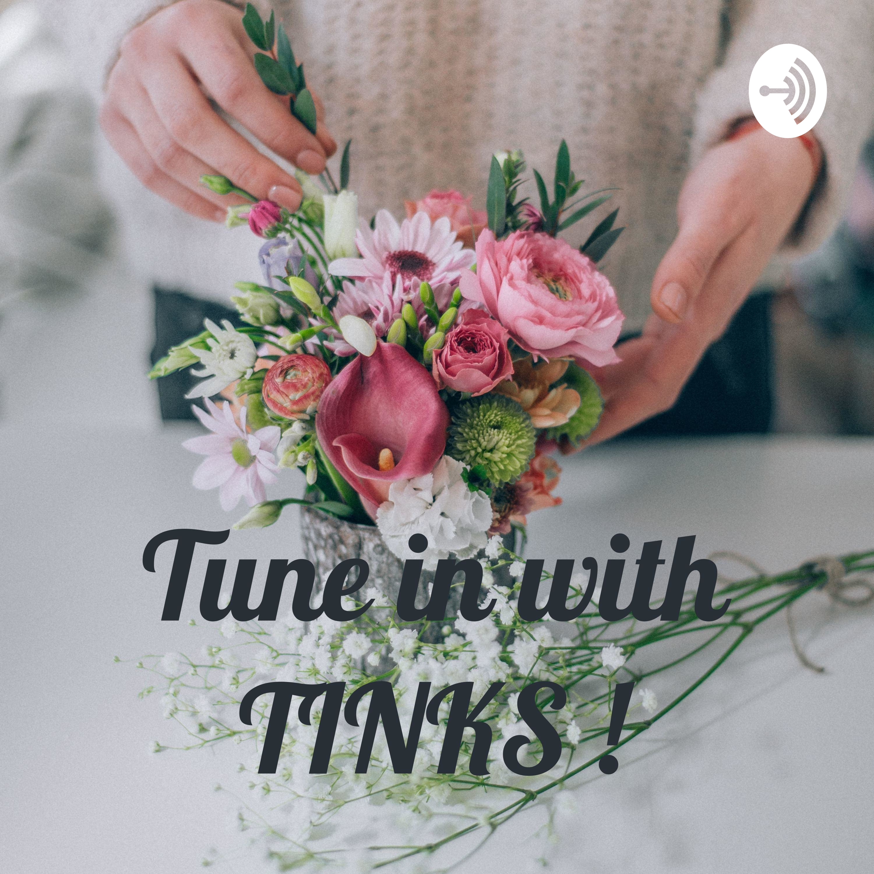 Tune in with TINKS !