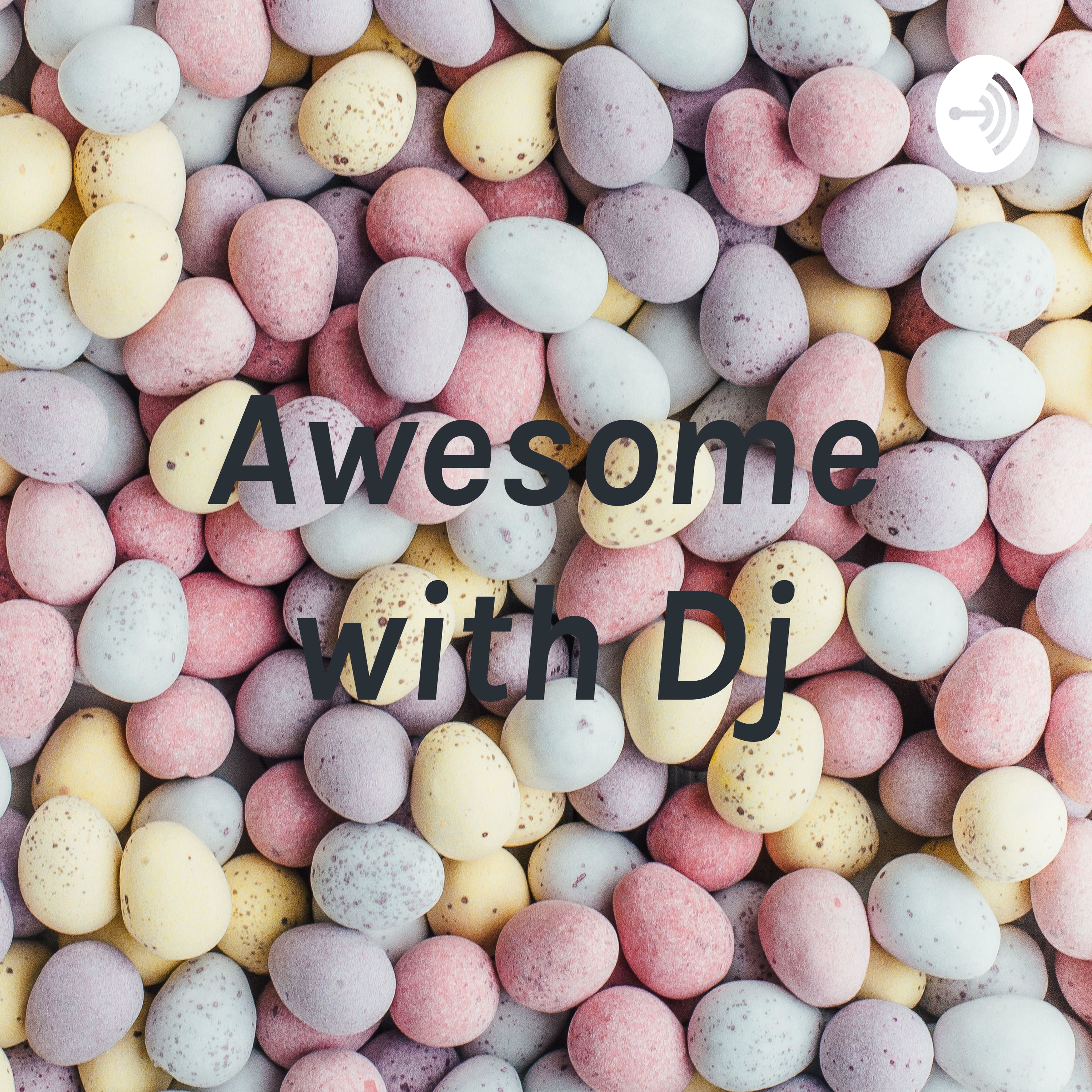 Awesome with Dj