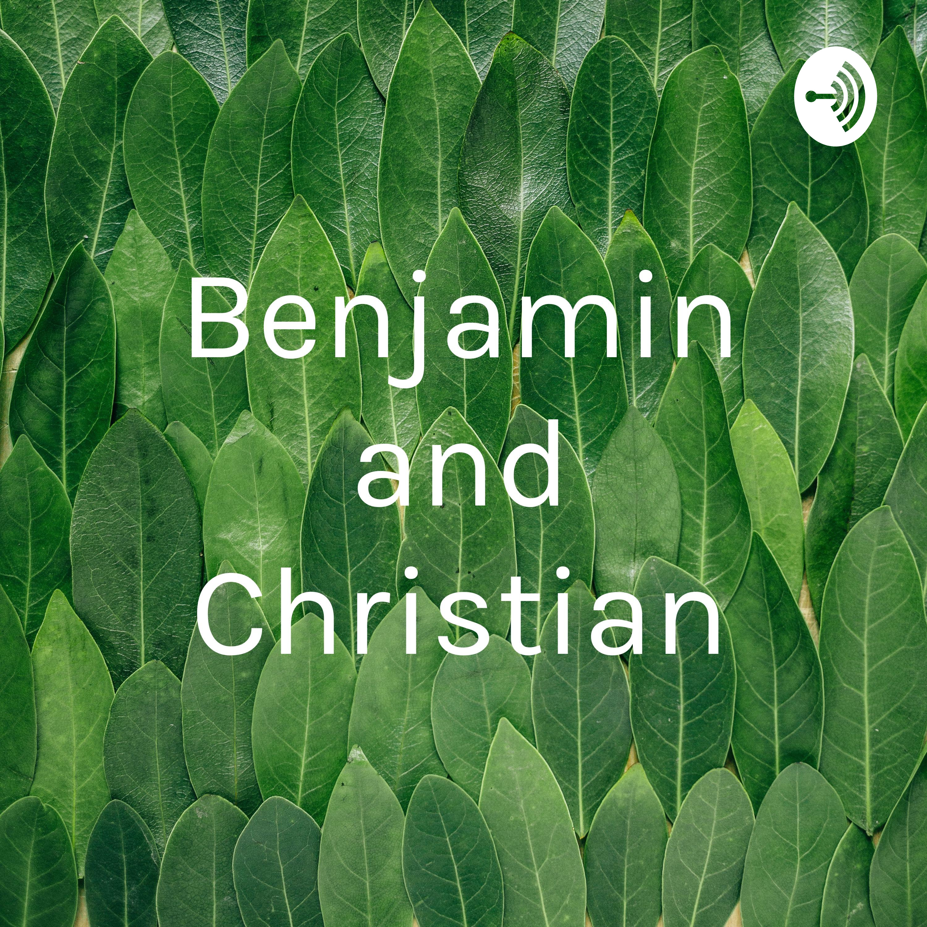 Benjamin and Christian