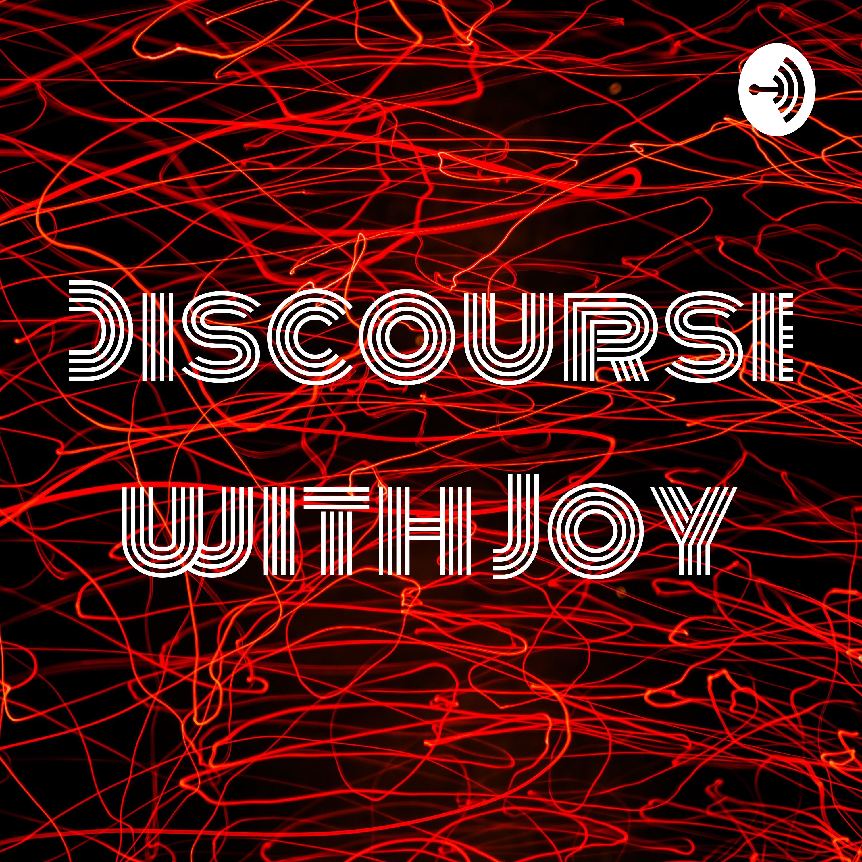 Discourse with Joy
