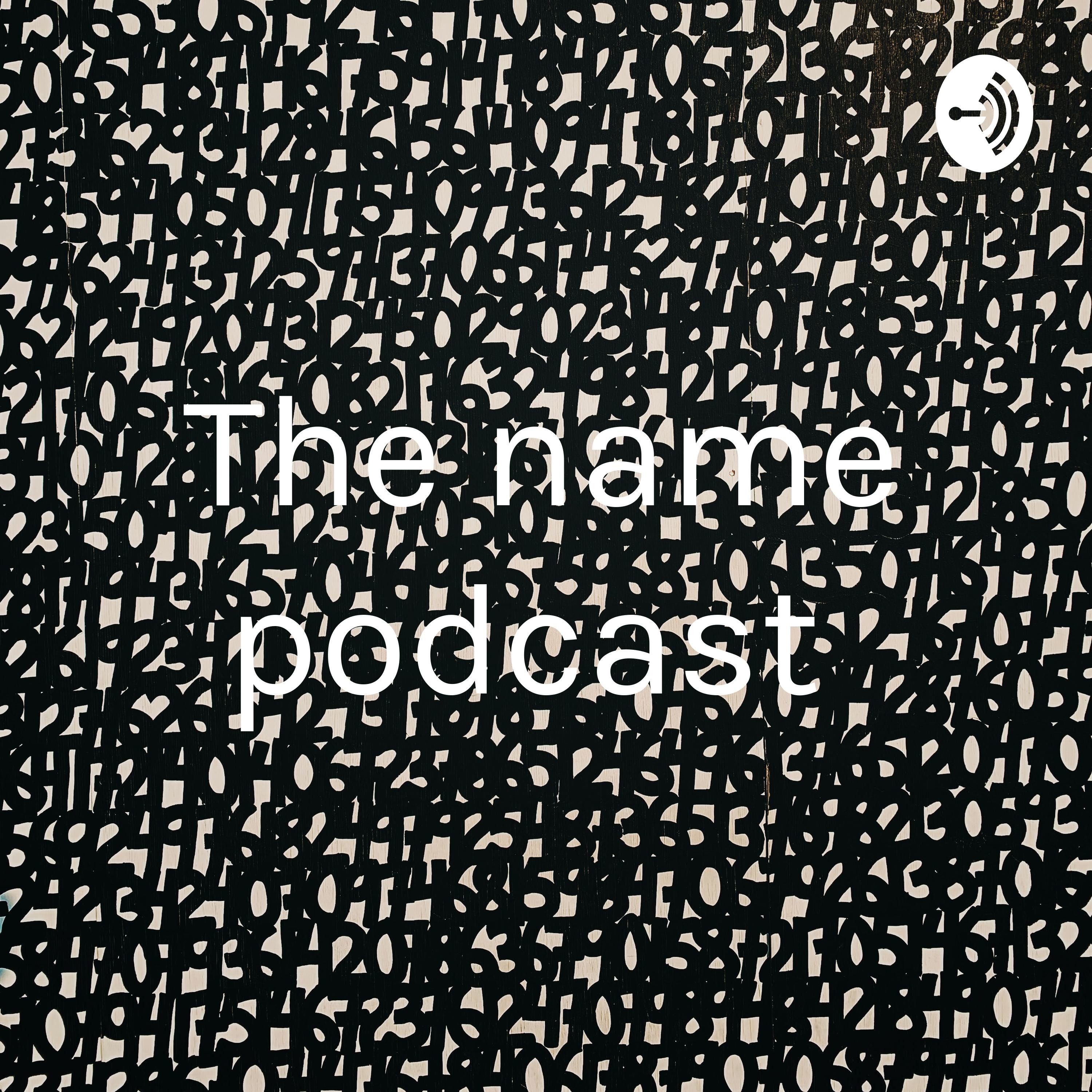 The name podcast 