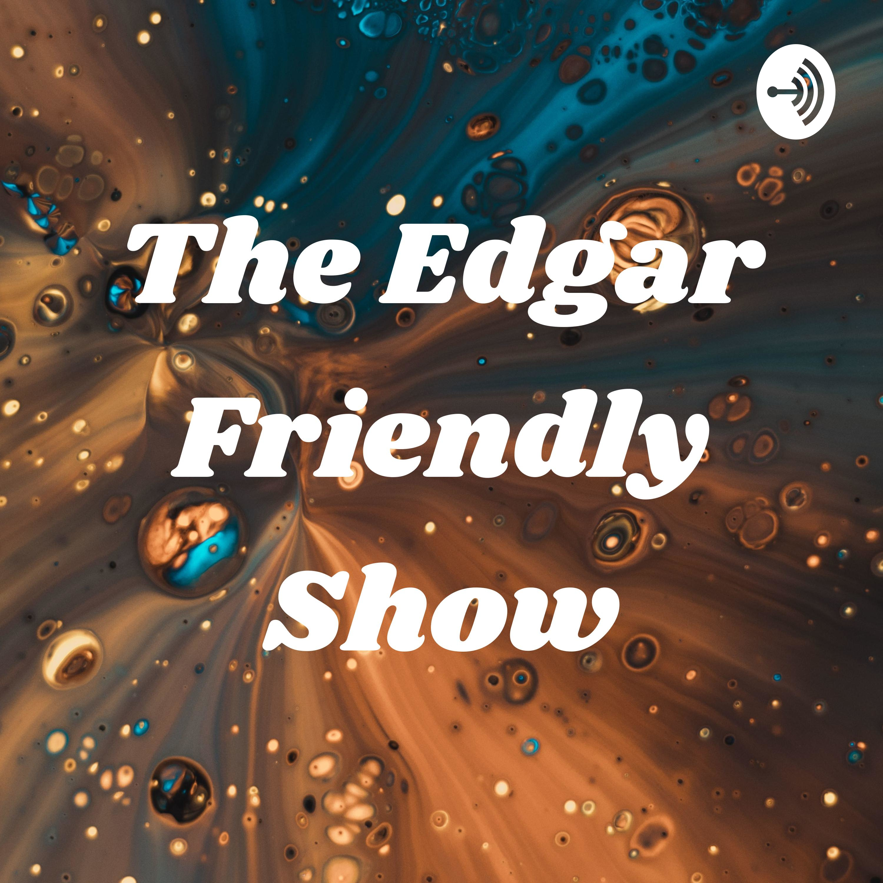 The Edgar Friendly Show