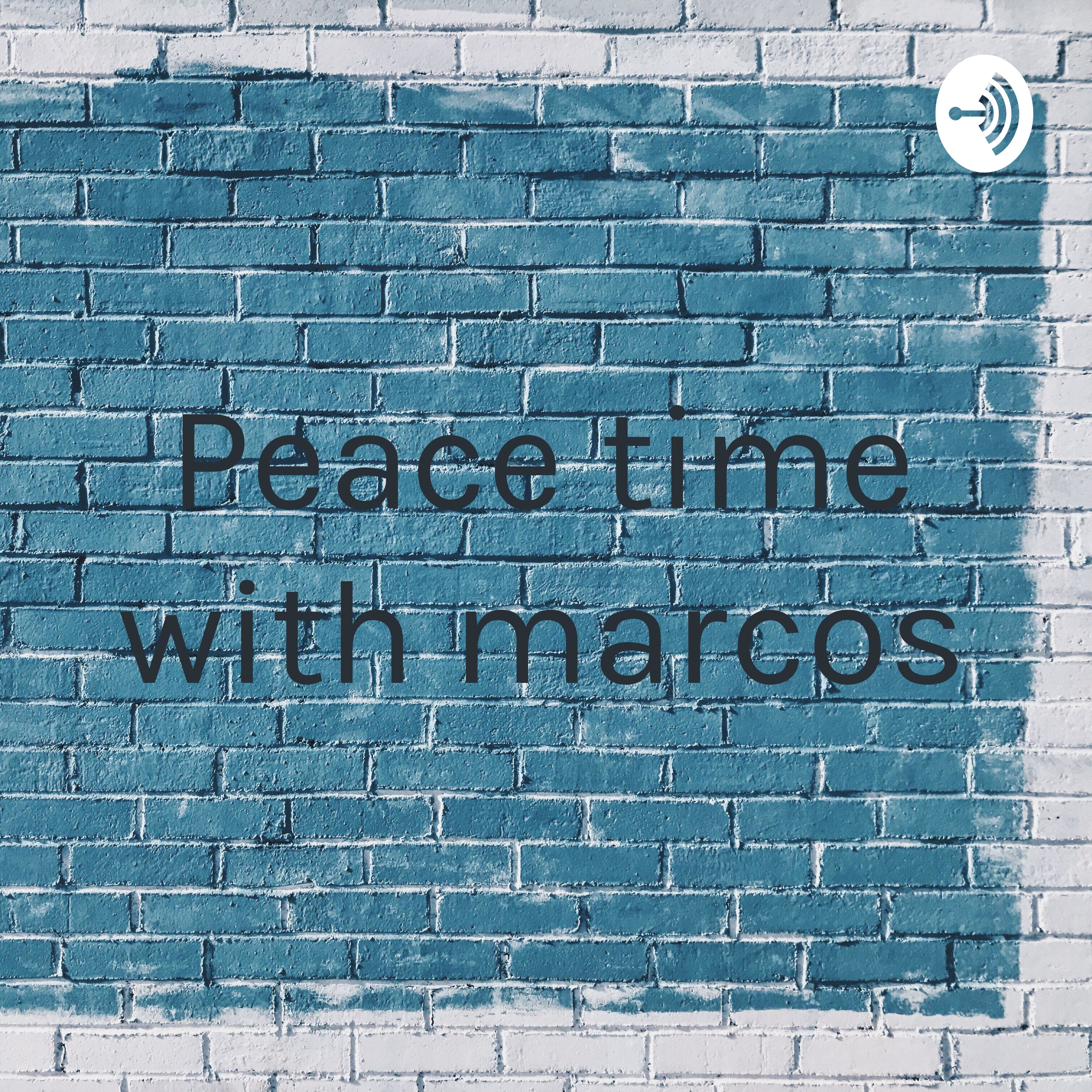 Peace time with marcos