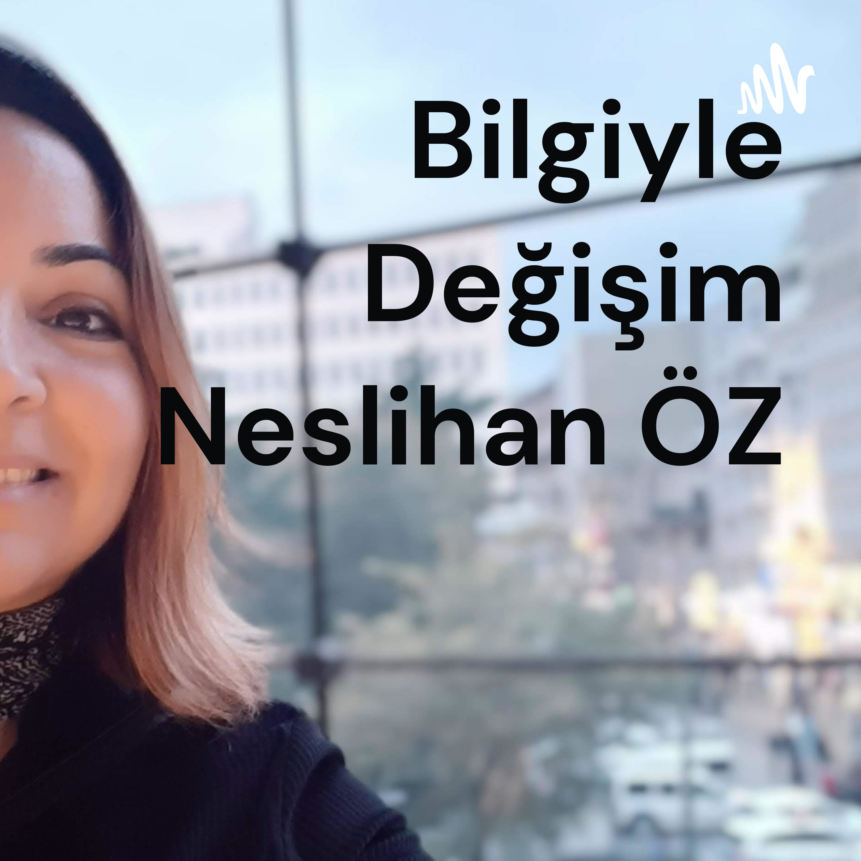 Bilgiyle Değişim Neslihan ÖZ