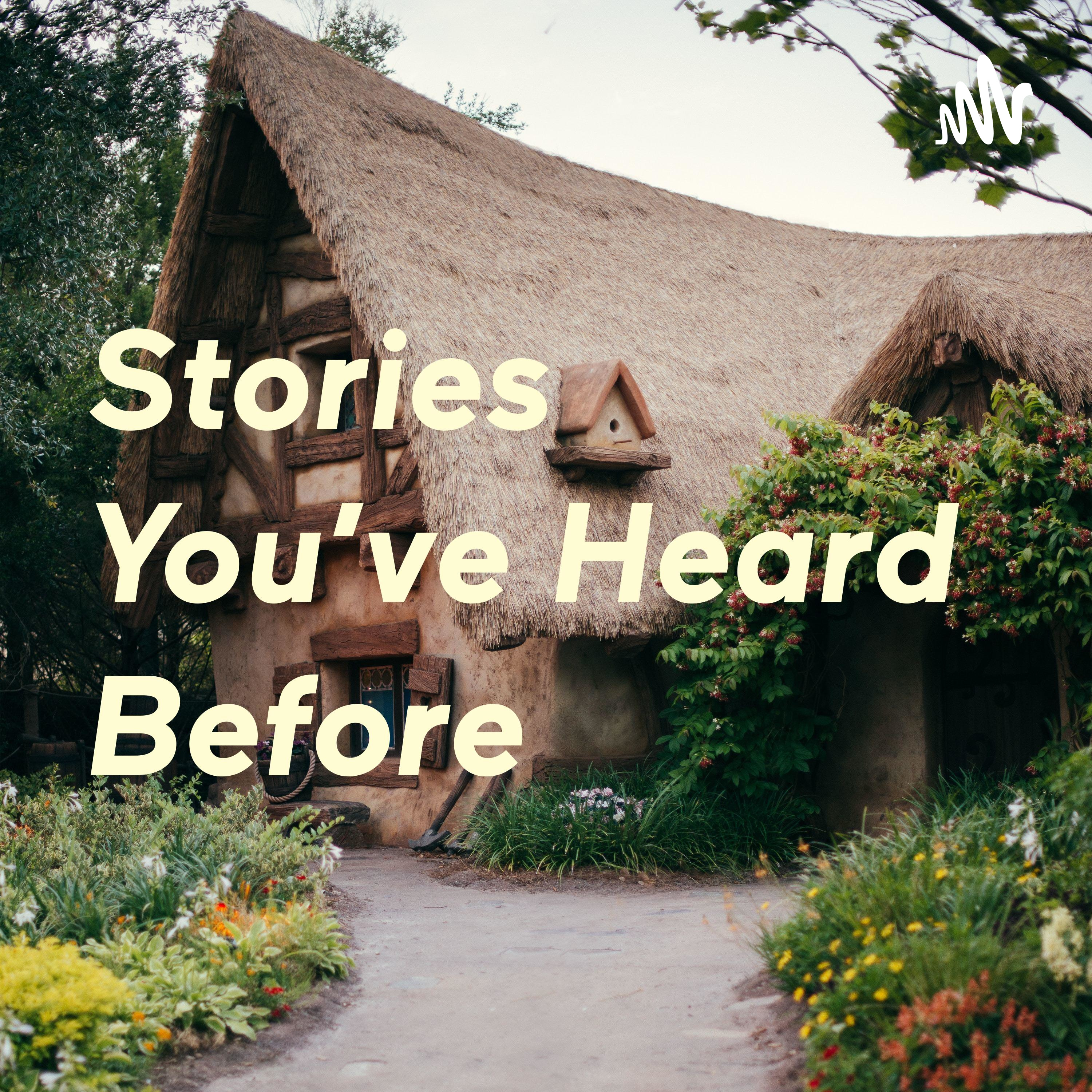Stories You’ve Heard Before