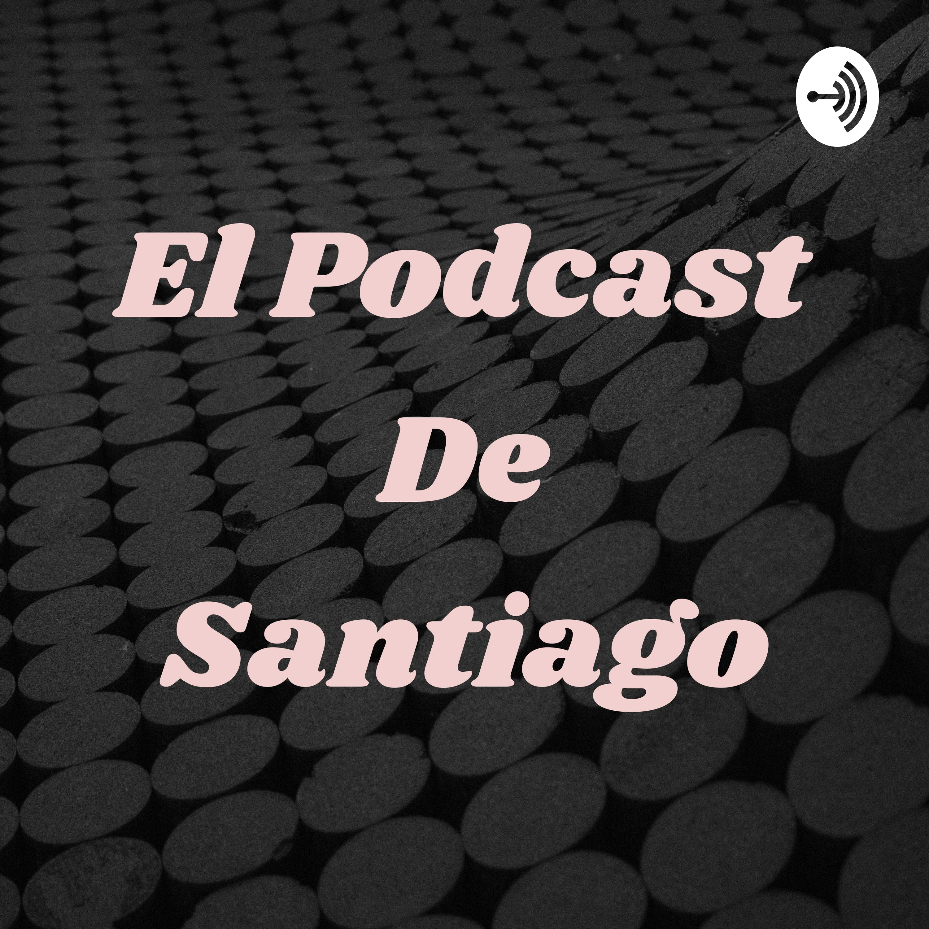 El Podcast De Santiago