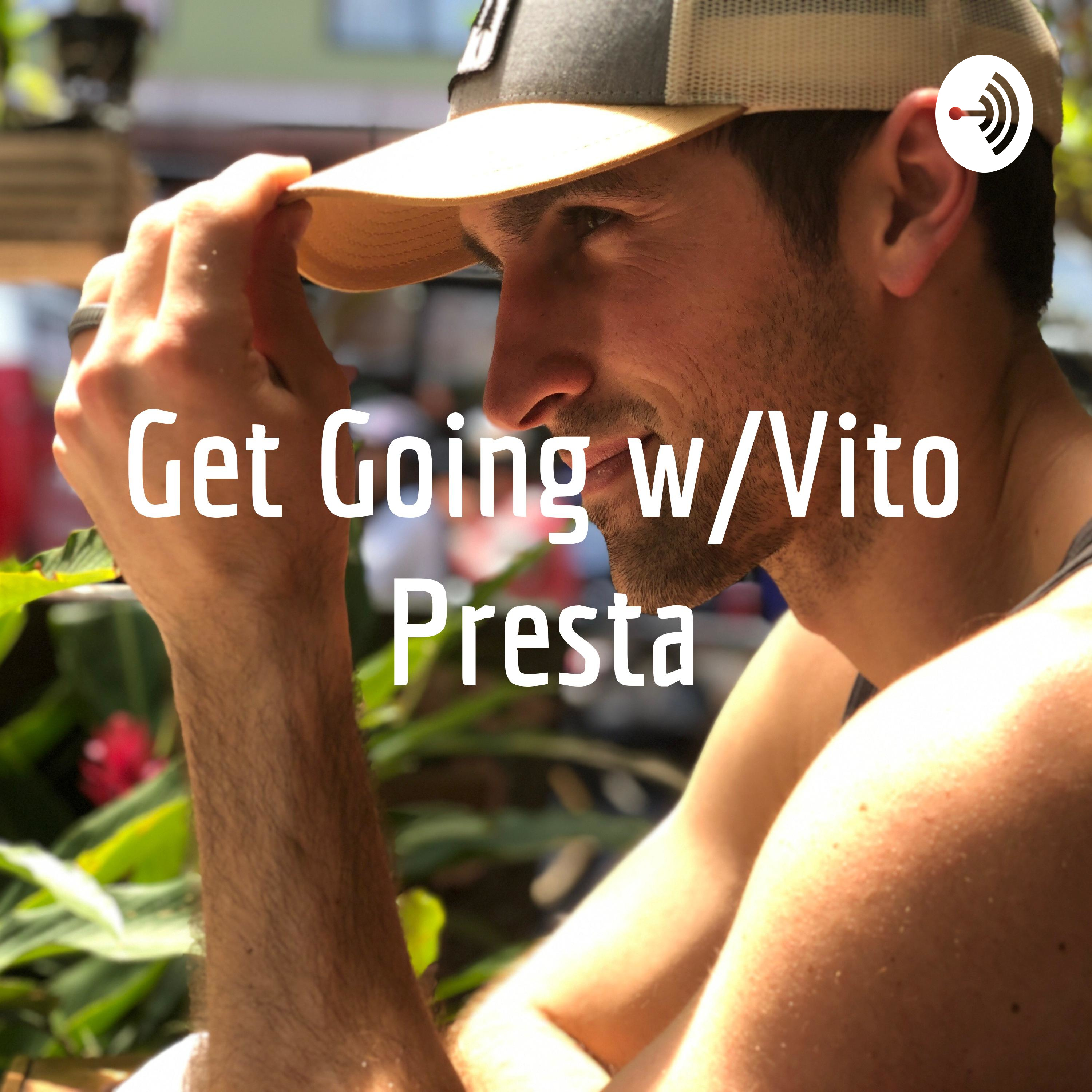 Get Going w/Vito Presta