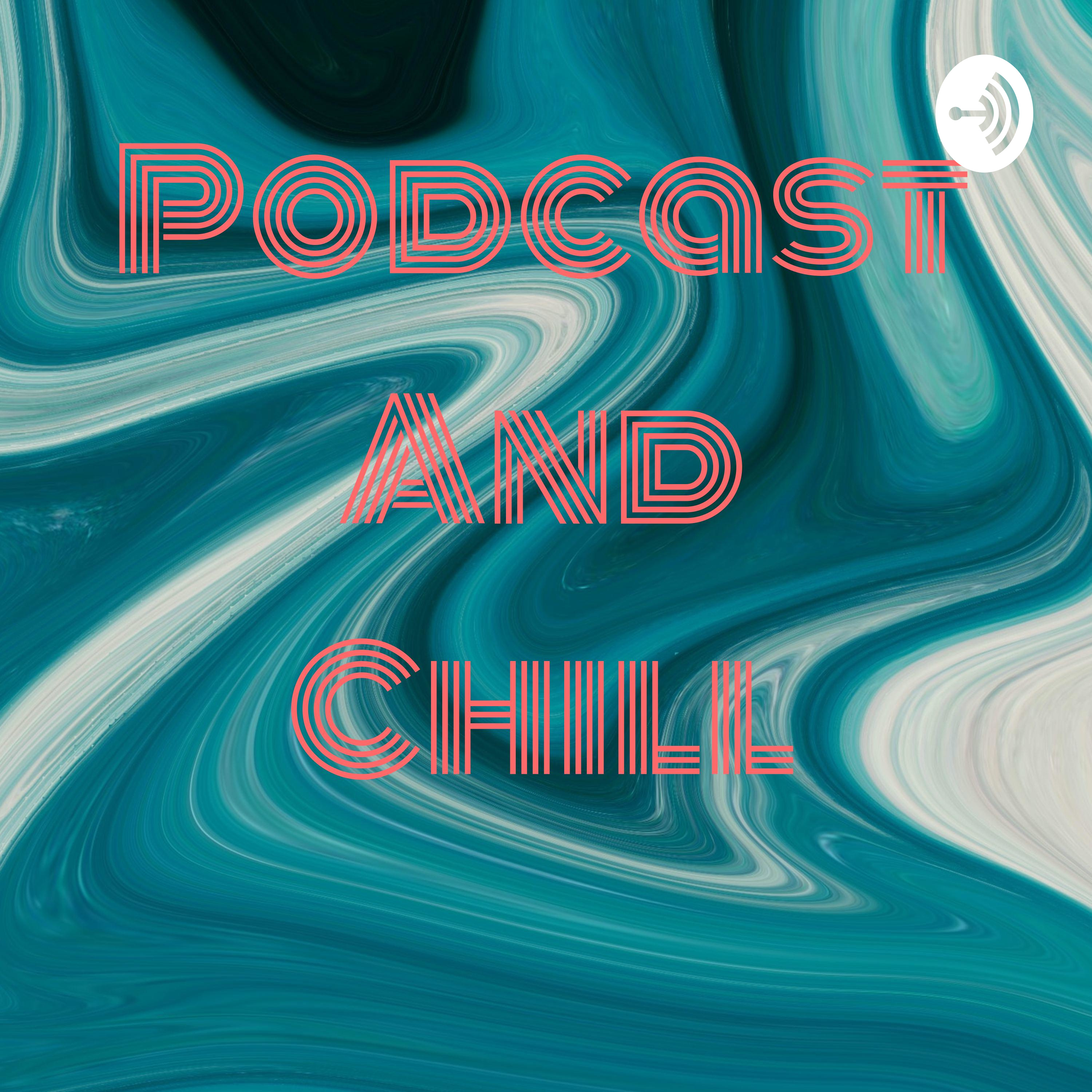 Podcast And Chill