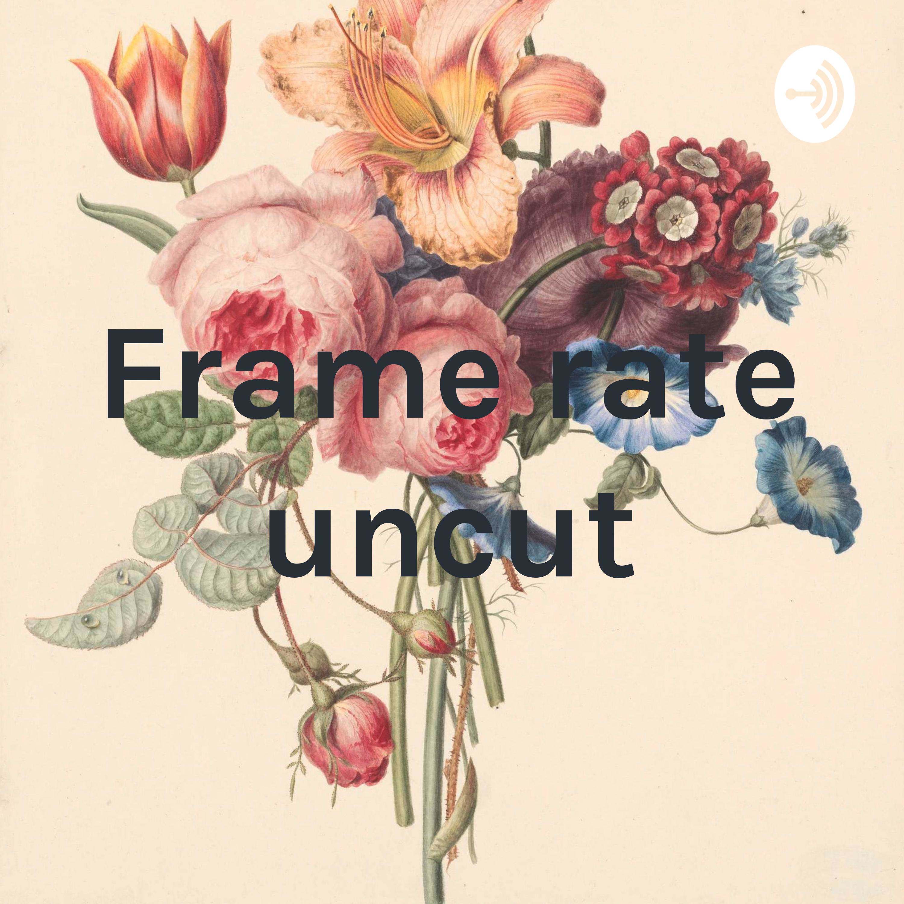 Frame rate uncut podcast artwork