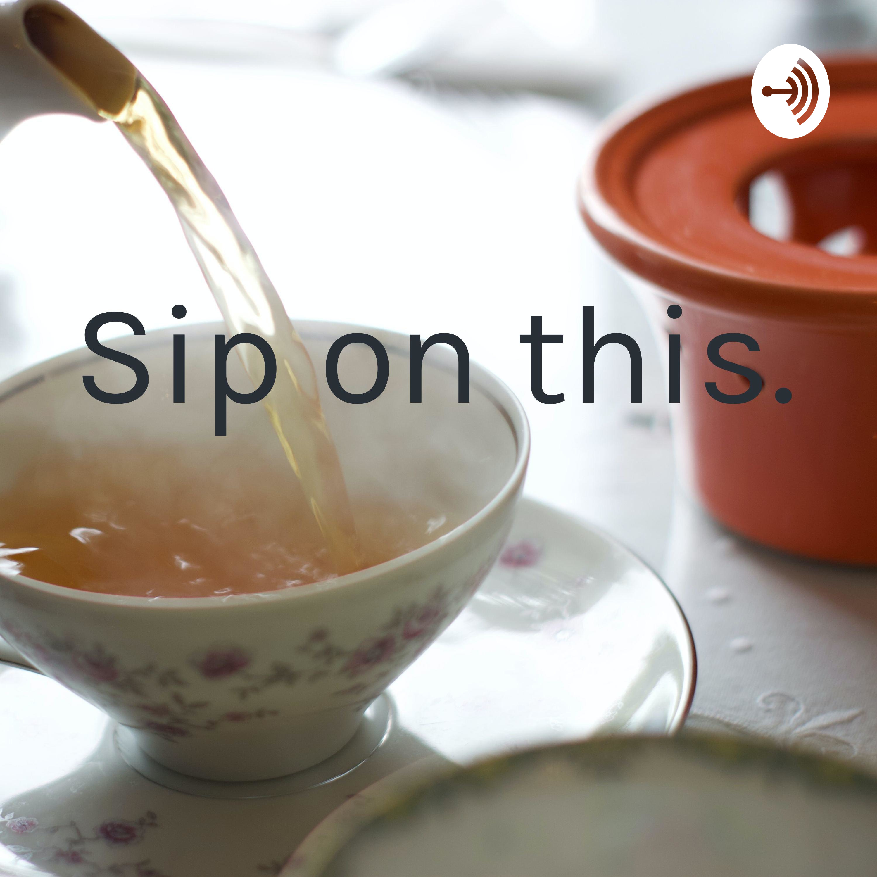 Here, sip on this. 