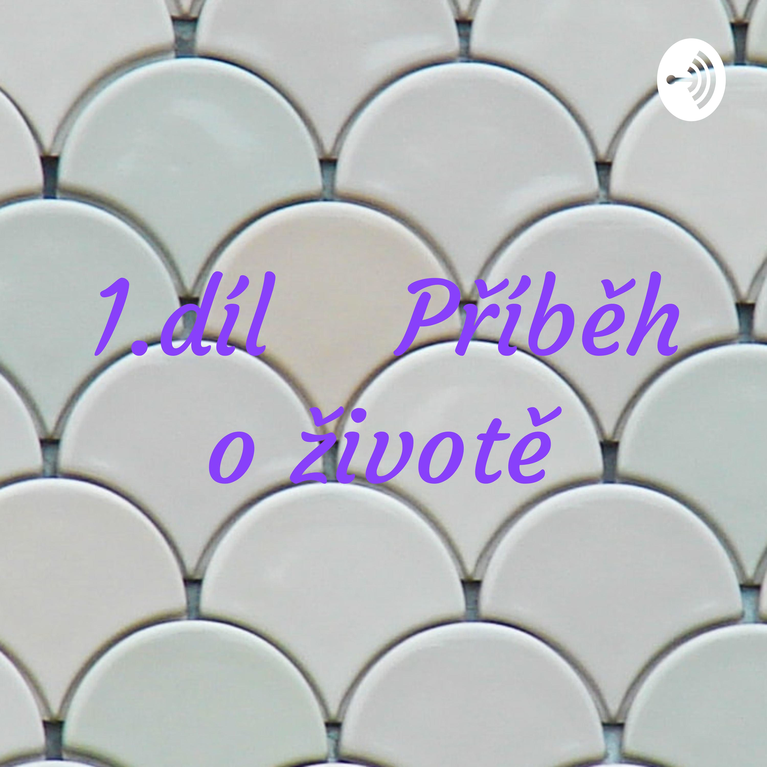 1.díl    Příběh o životě