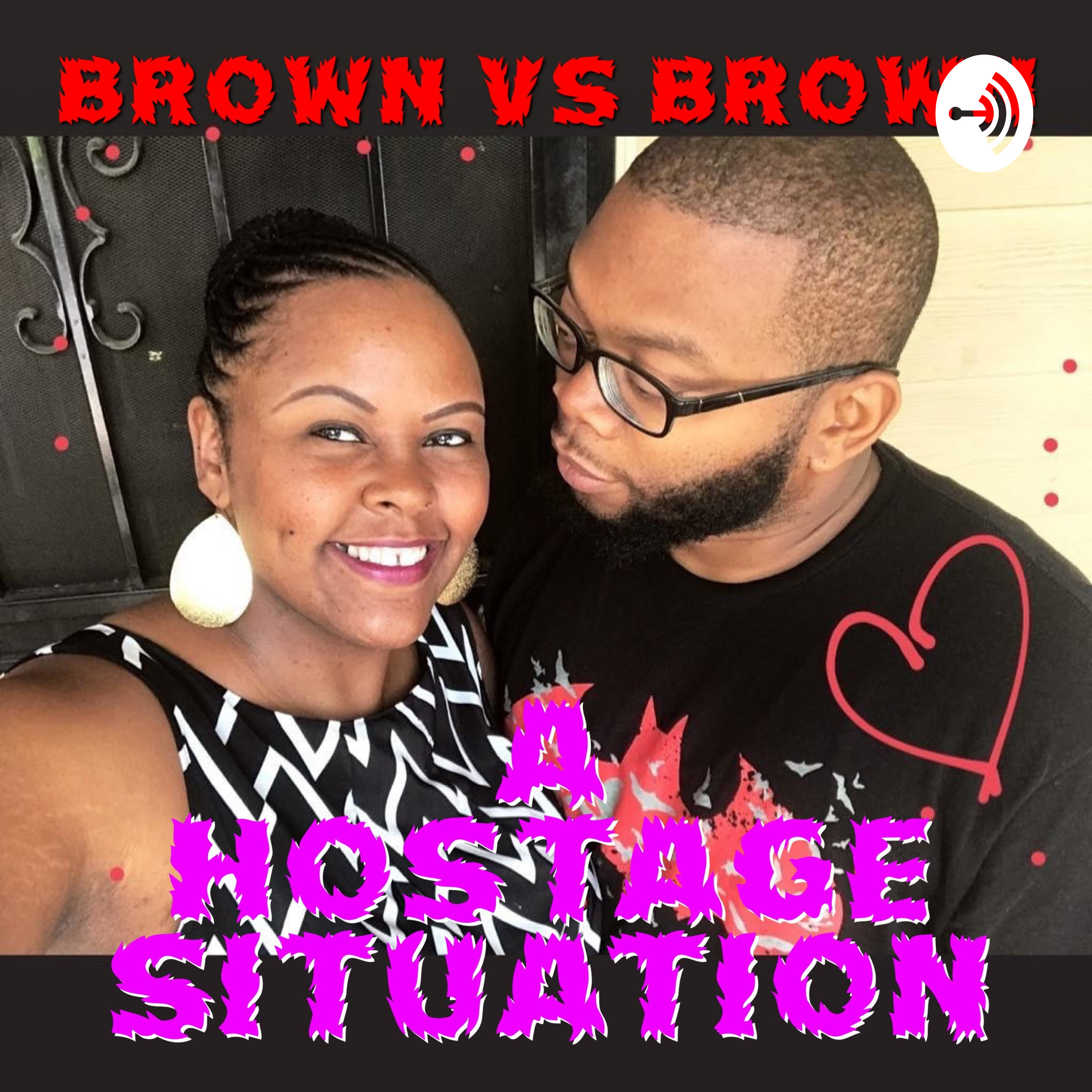 Brown vs Brown: A Hostage Situation