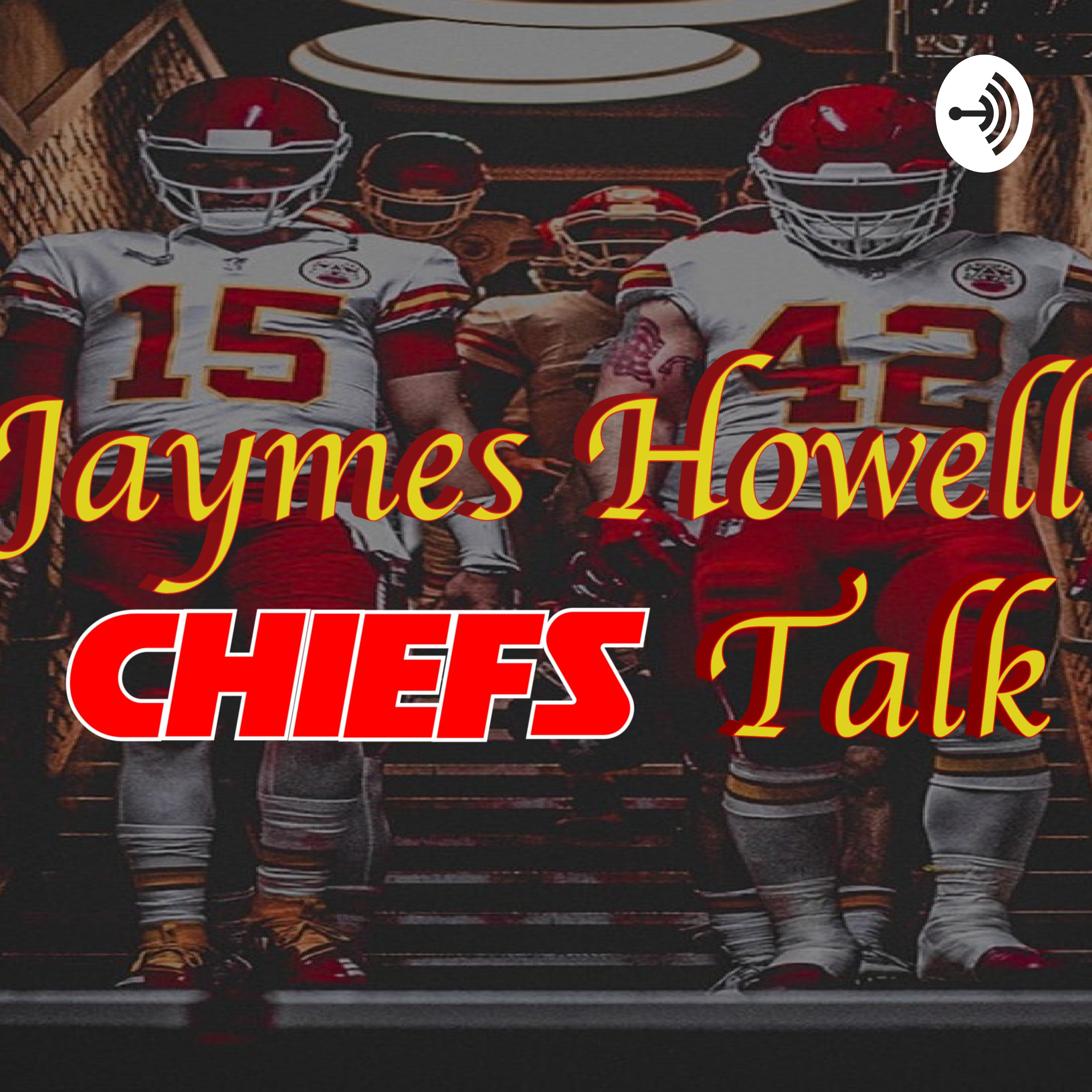 Jaymes Howell's Chiefs Talk