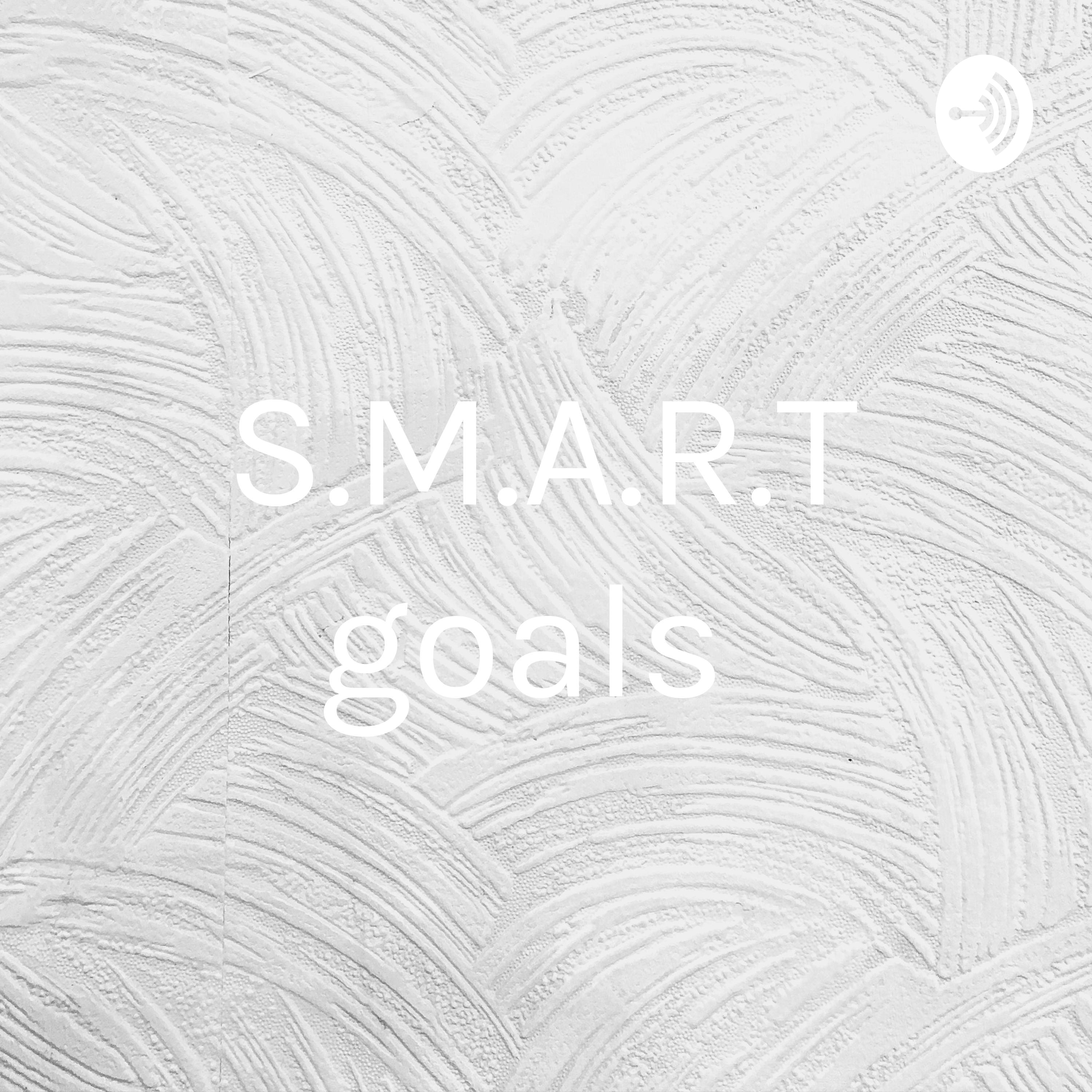 S.M.A.R.T GOALS 