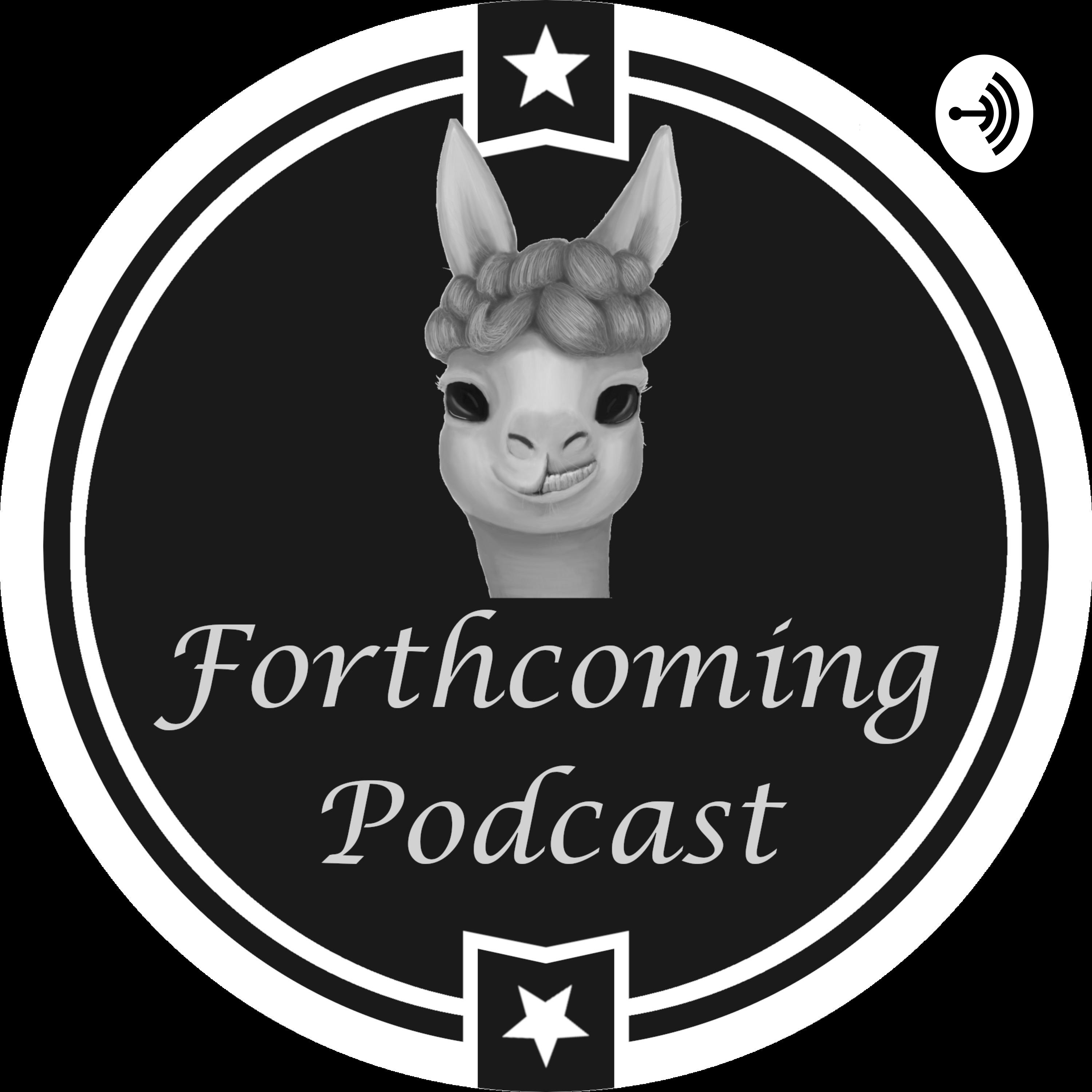 Forthcoming Podcast