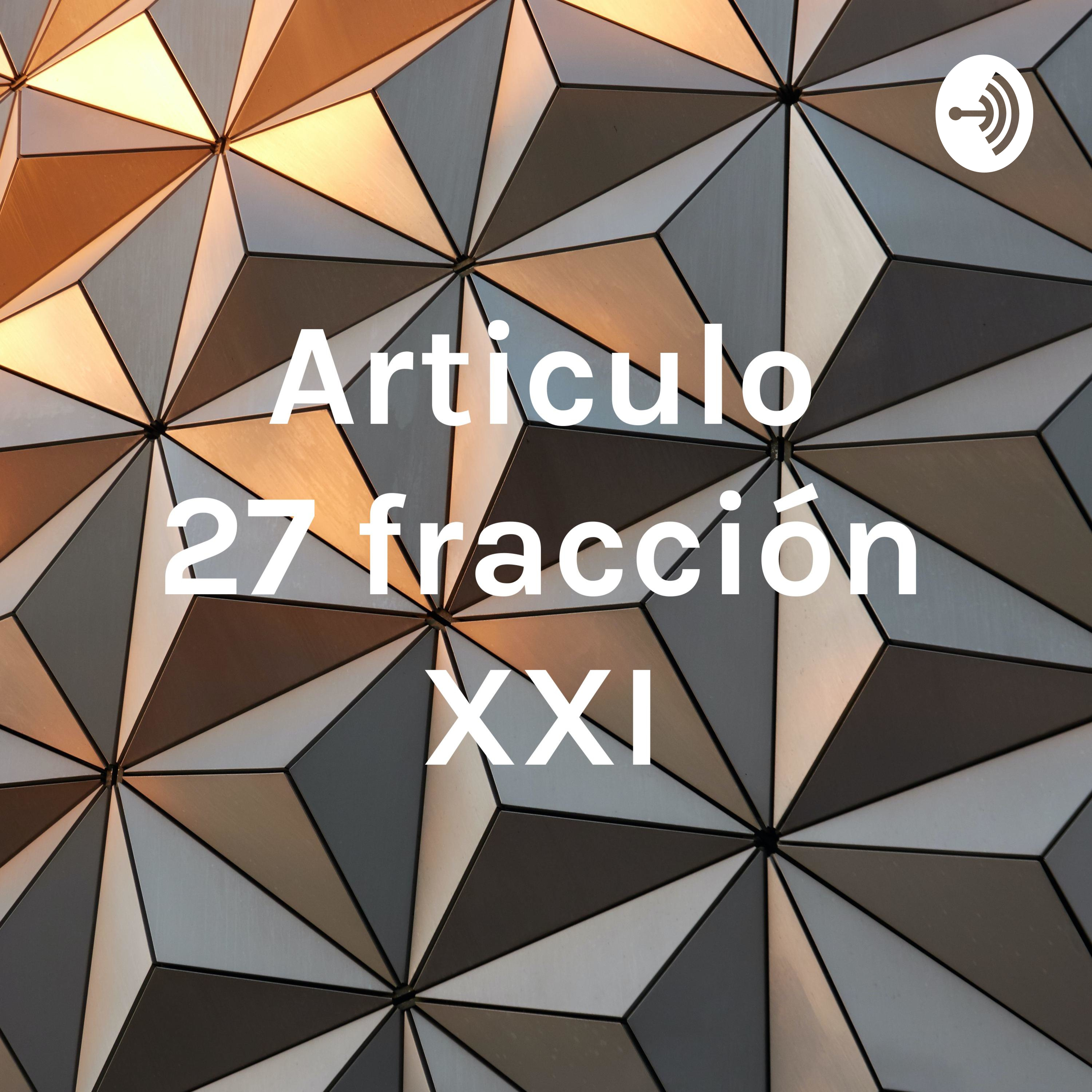 Articulo 27 fracción XXI