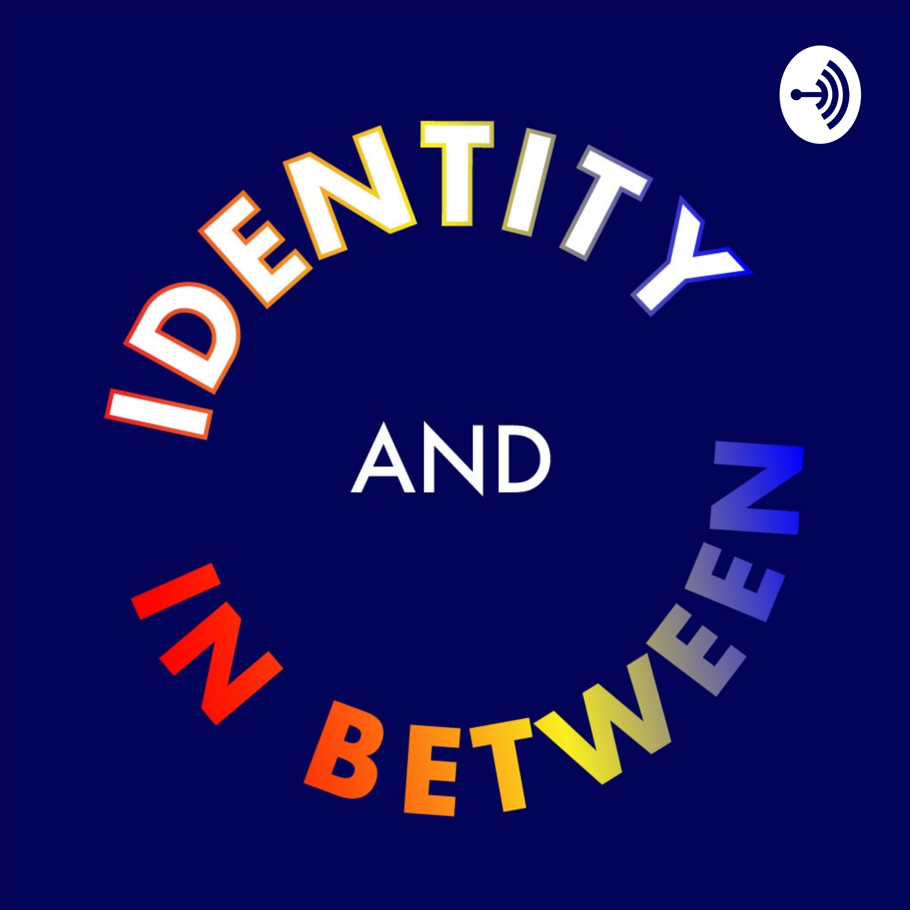 Identity and In Between