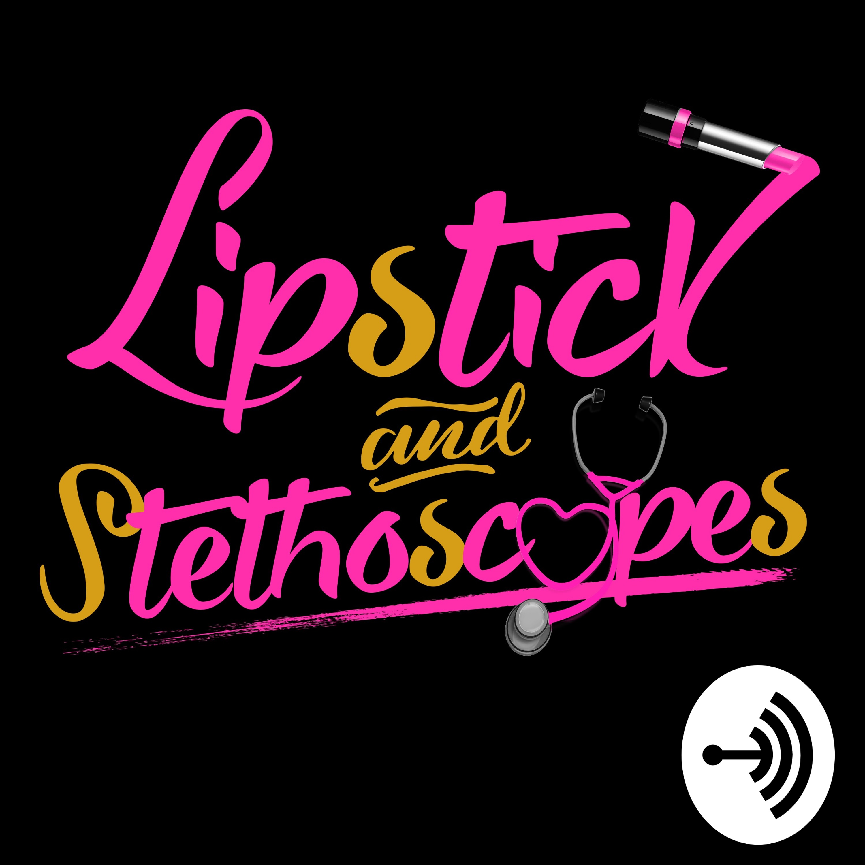 Lipstick and Stethoscopes