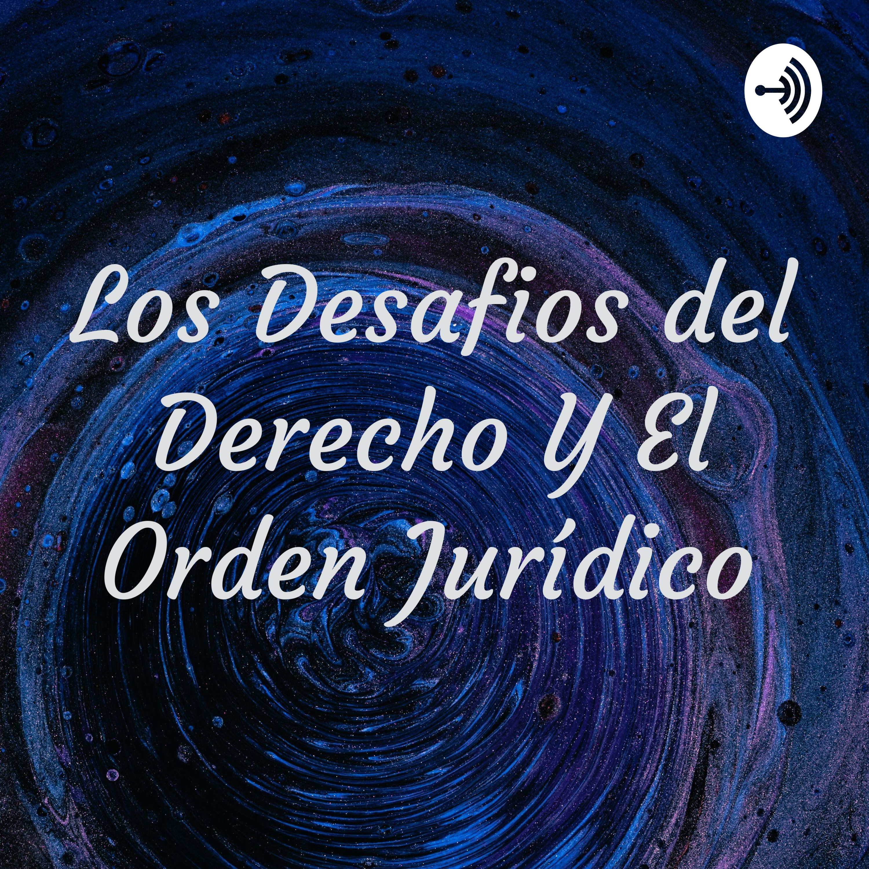 Los Desafios del Derecho Y El Orden Jurídico 