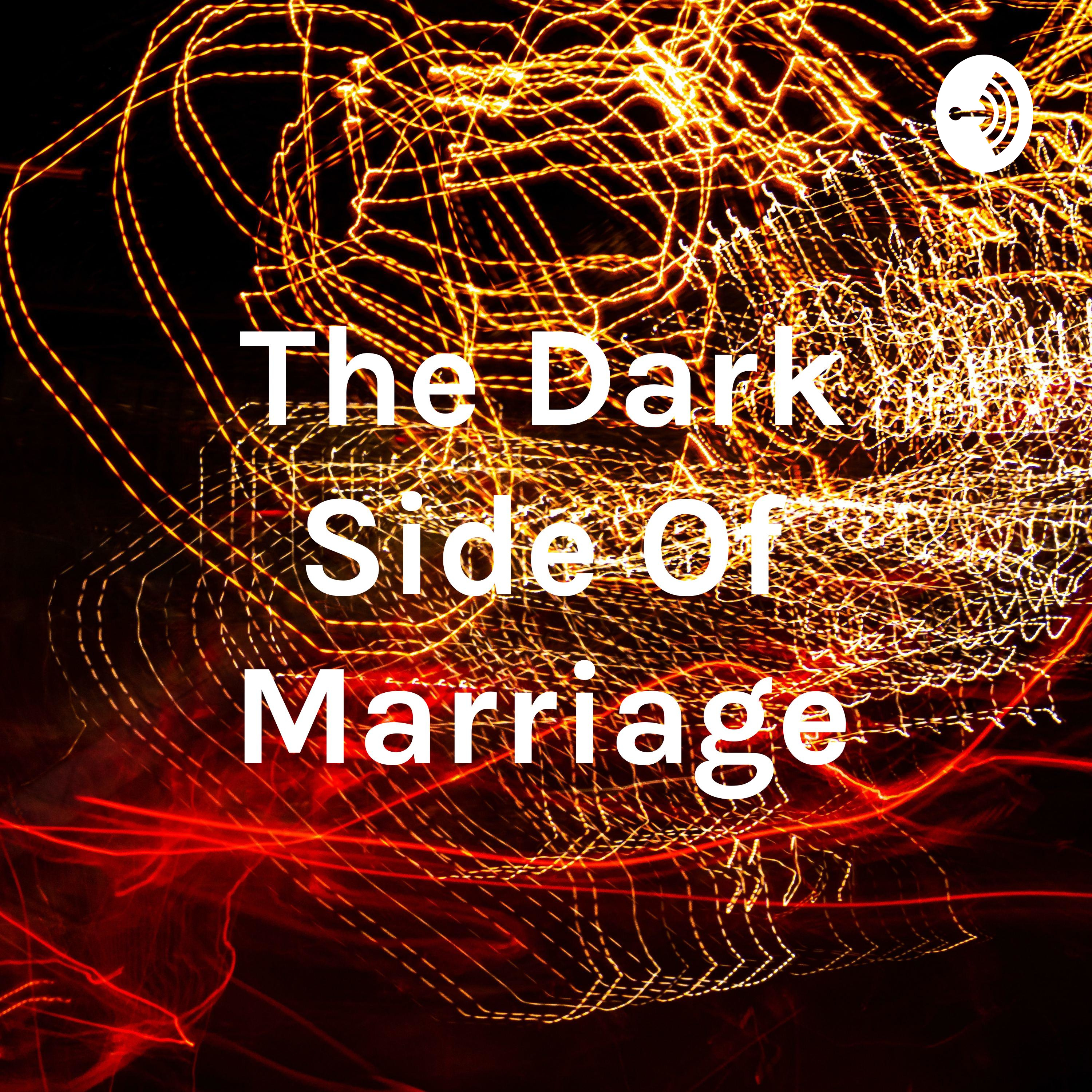 The Dark Side Of Marriage