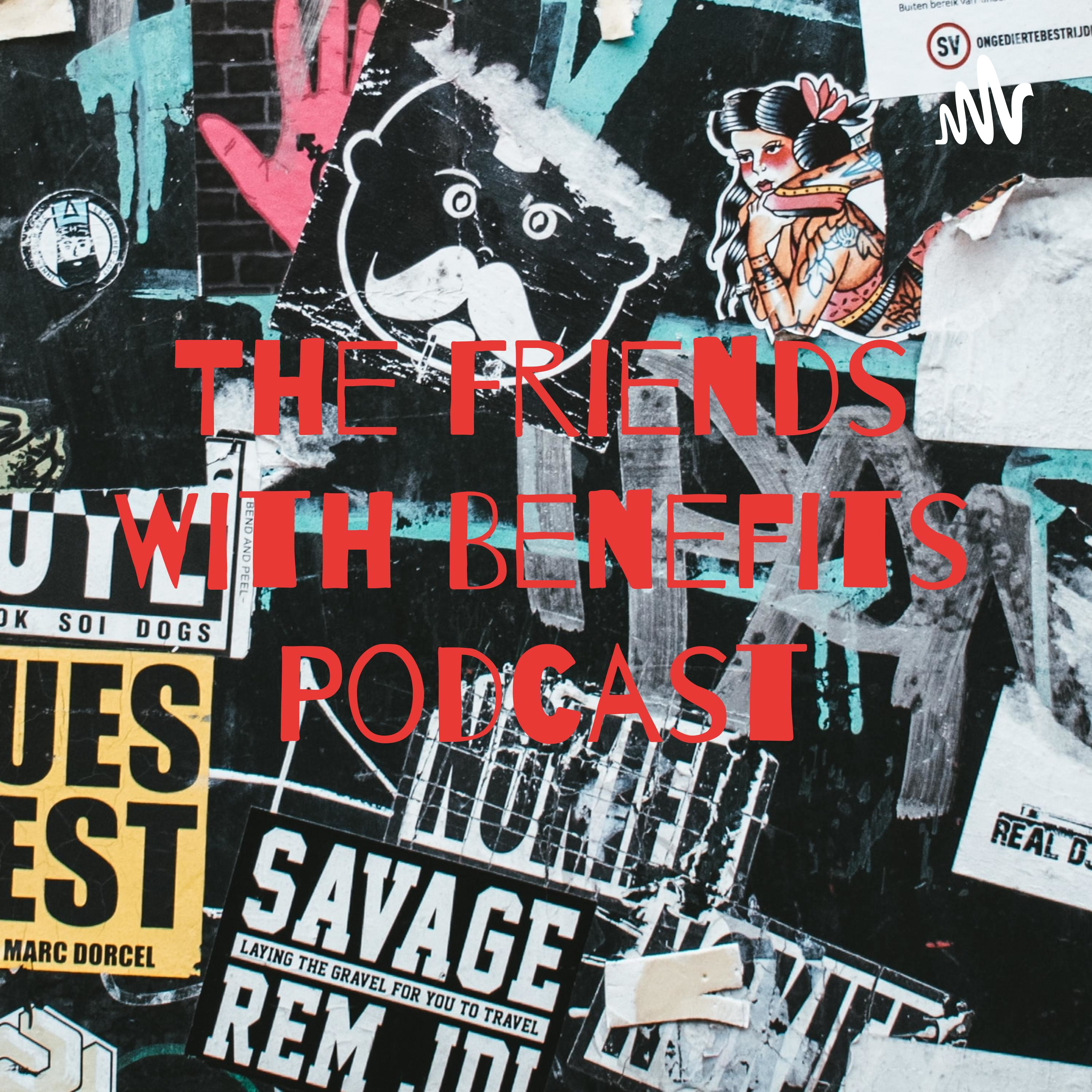 The Friends With Benefits Podcast