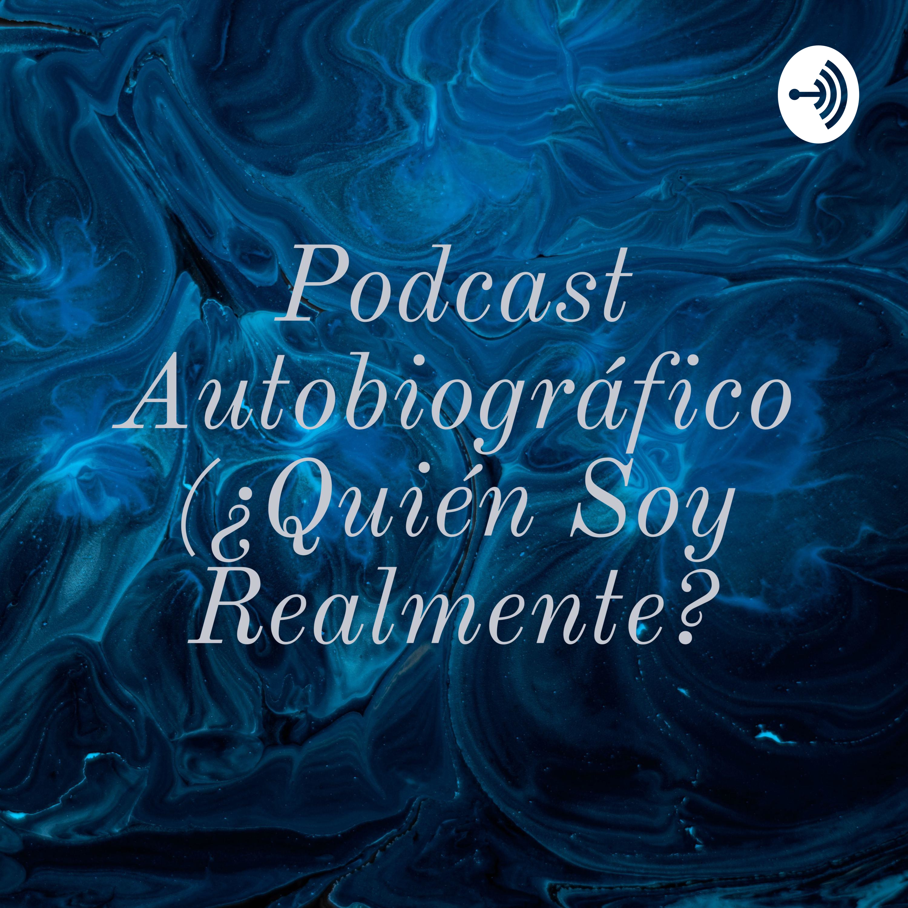 Podcast Autobiográfico (¿Quién Soy Realmente?
