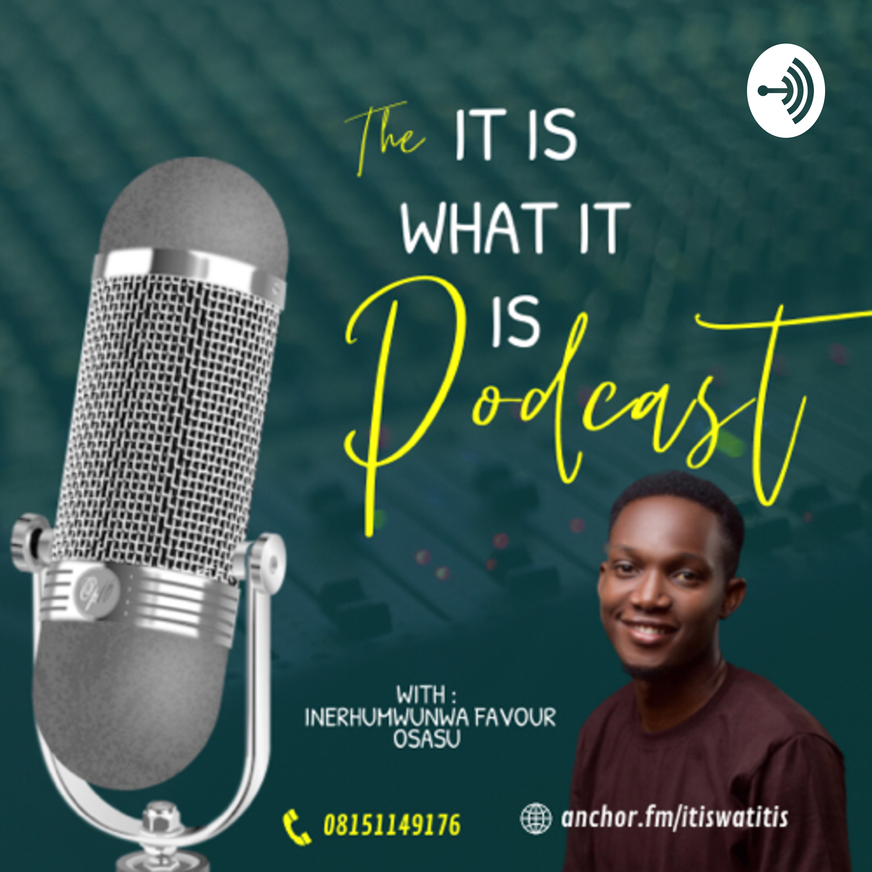 The It is what it is Podcast with Inerhumwunwa Favour Osasu The It is what it is Podcast with Inerhumwunwa Favour Osasu podcast