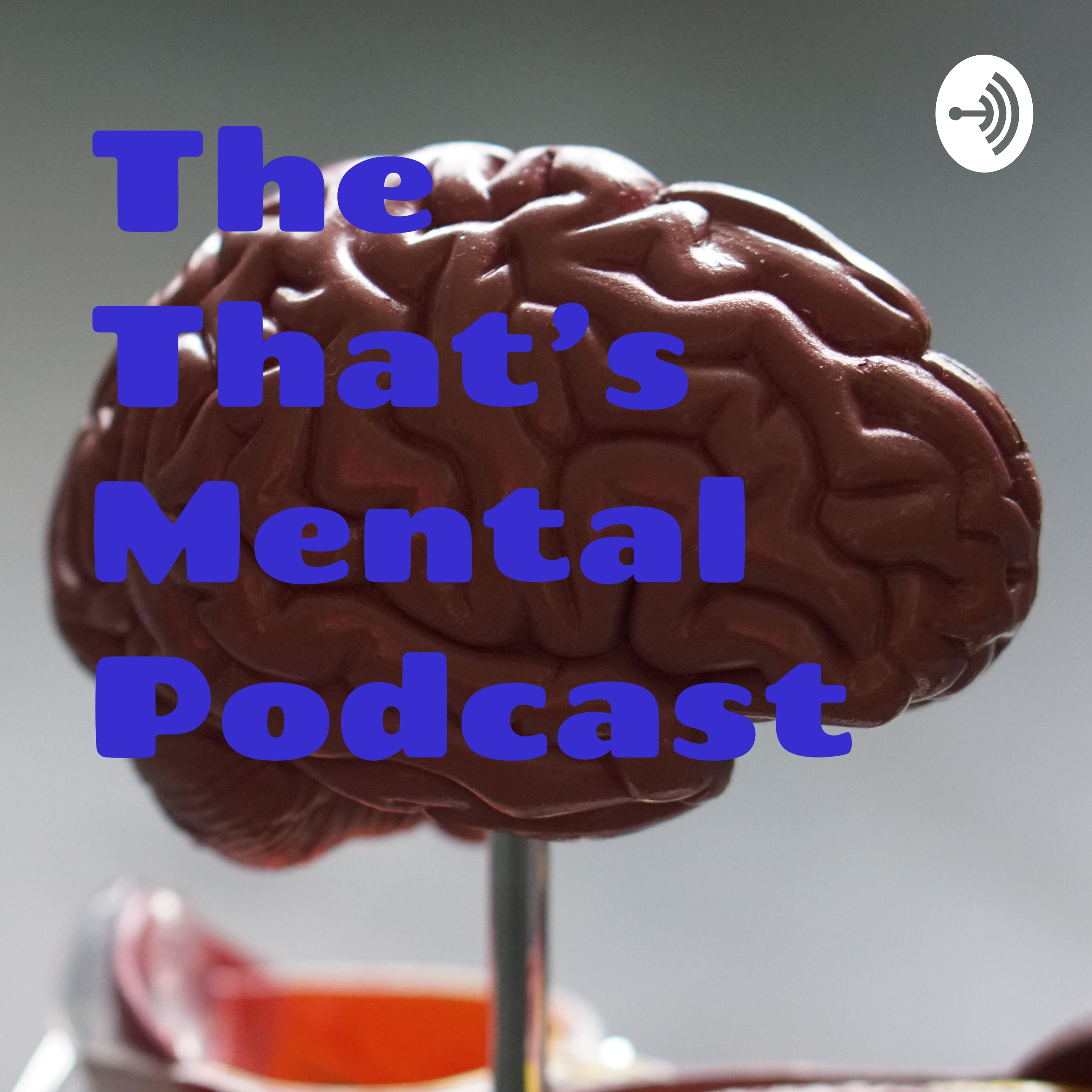 The That's Mental Podcast