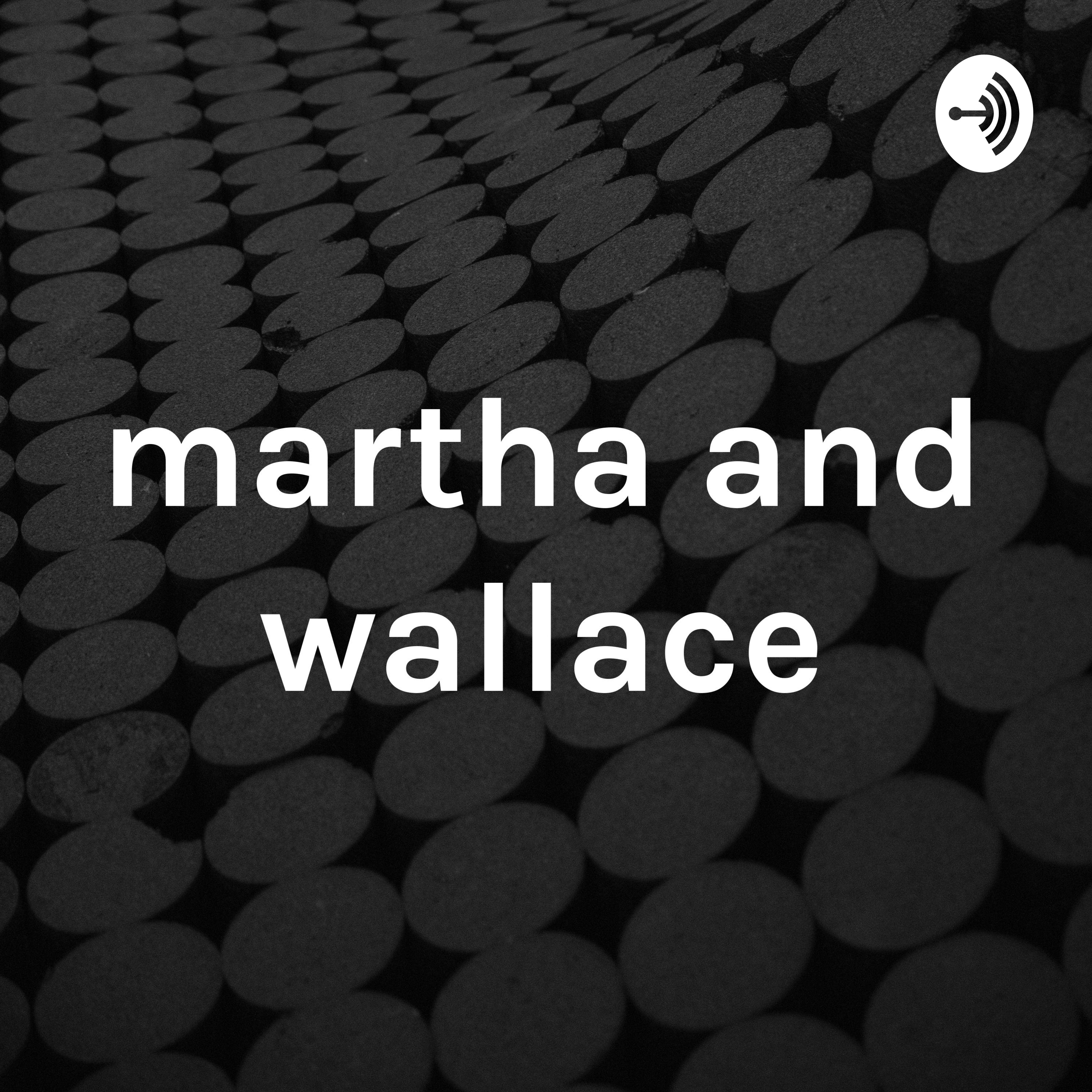 martha and wallace