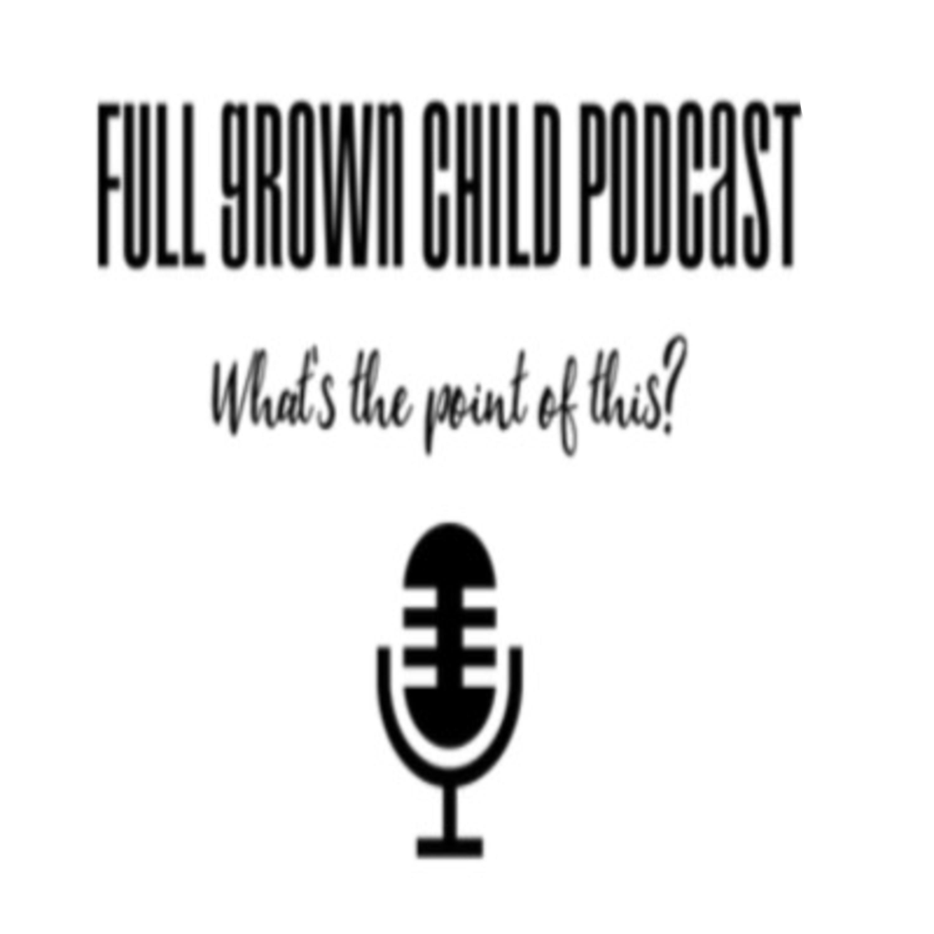 Full Grown Child