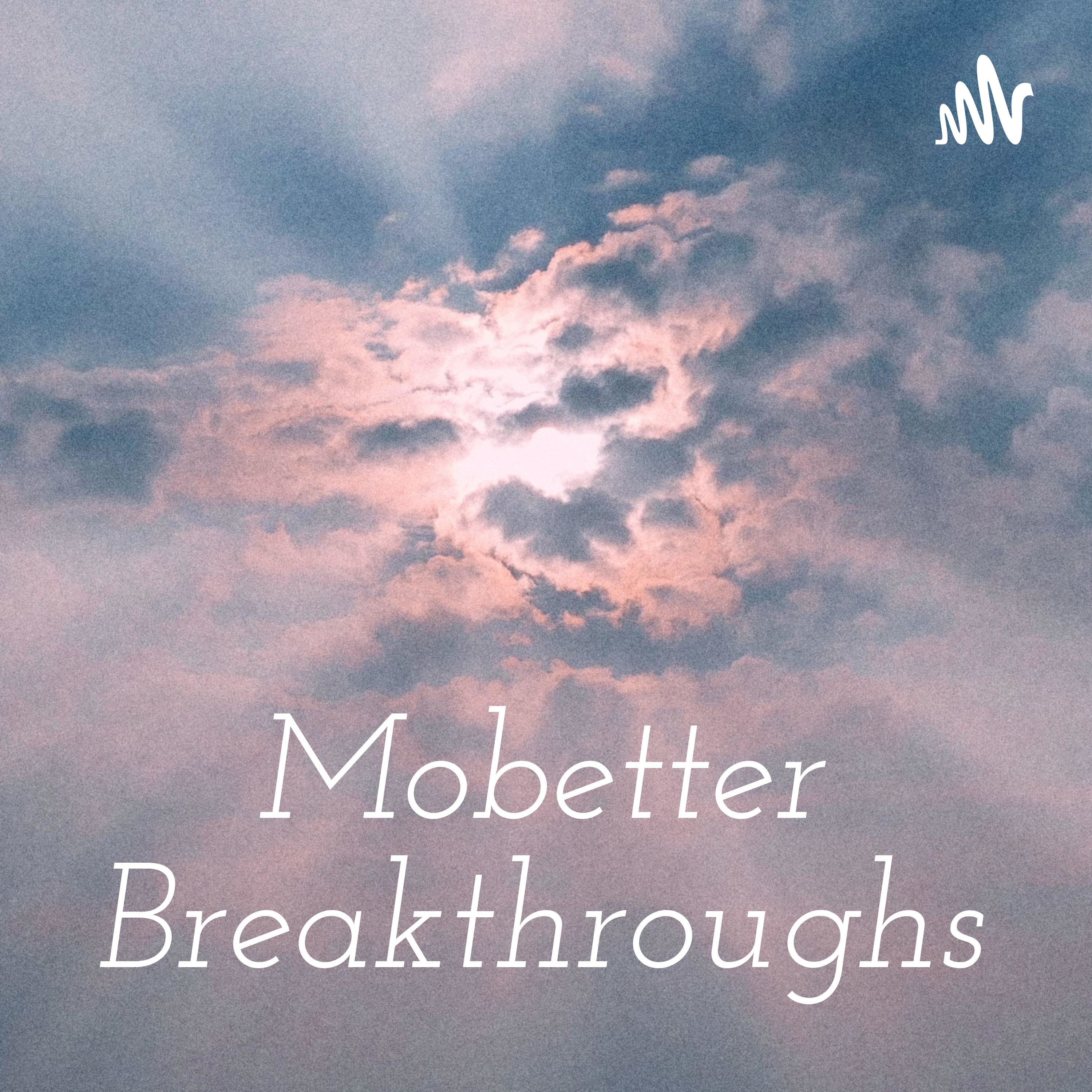 Mobetter Breakthroughs