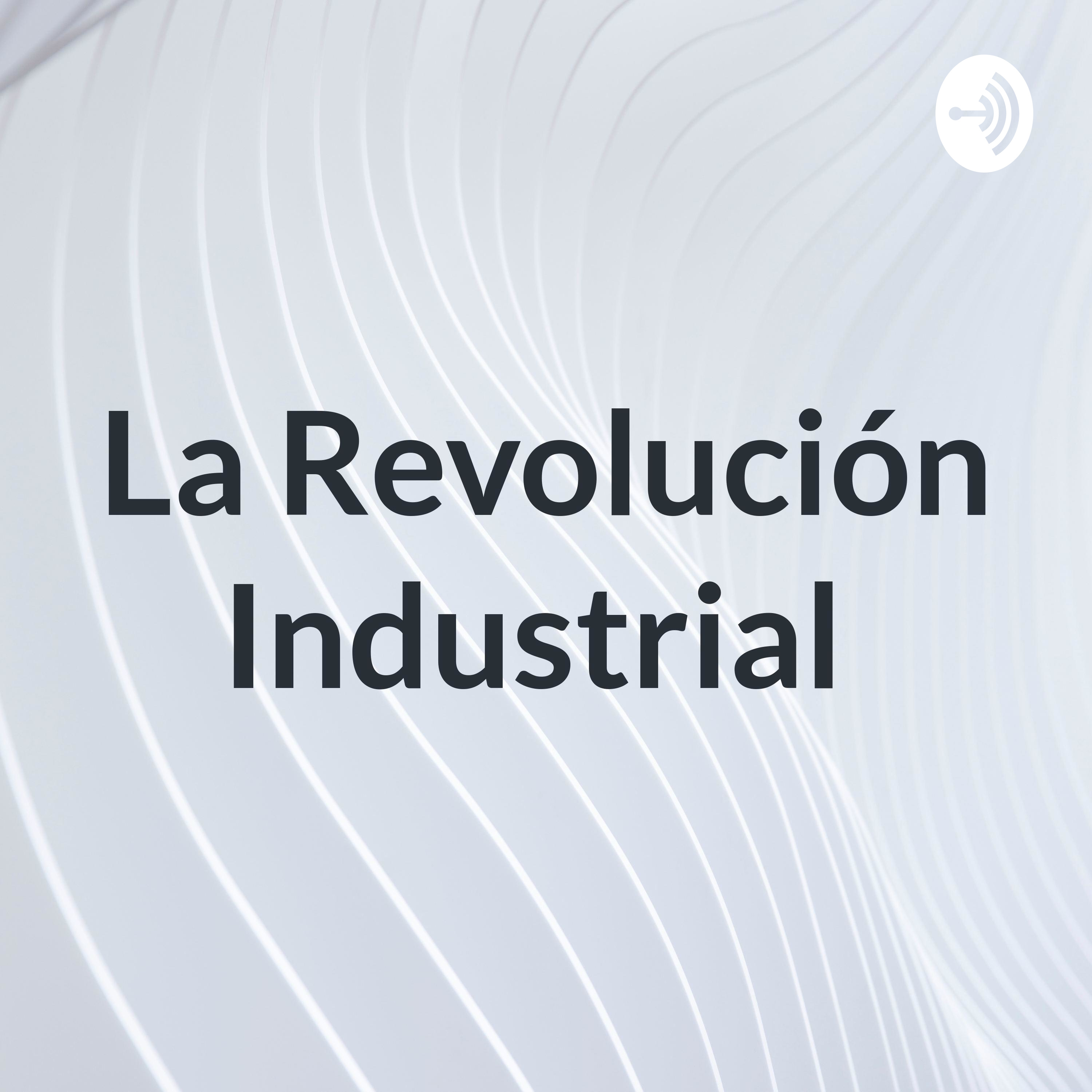La Revolución Industrial 