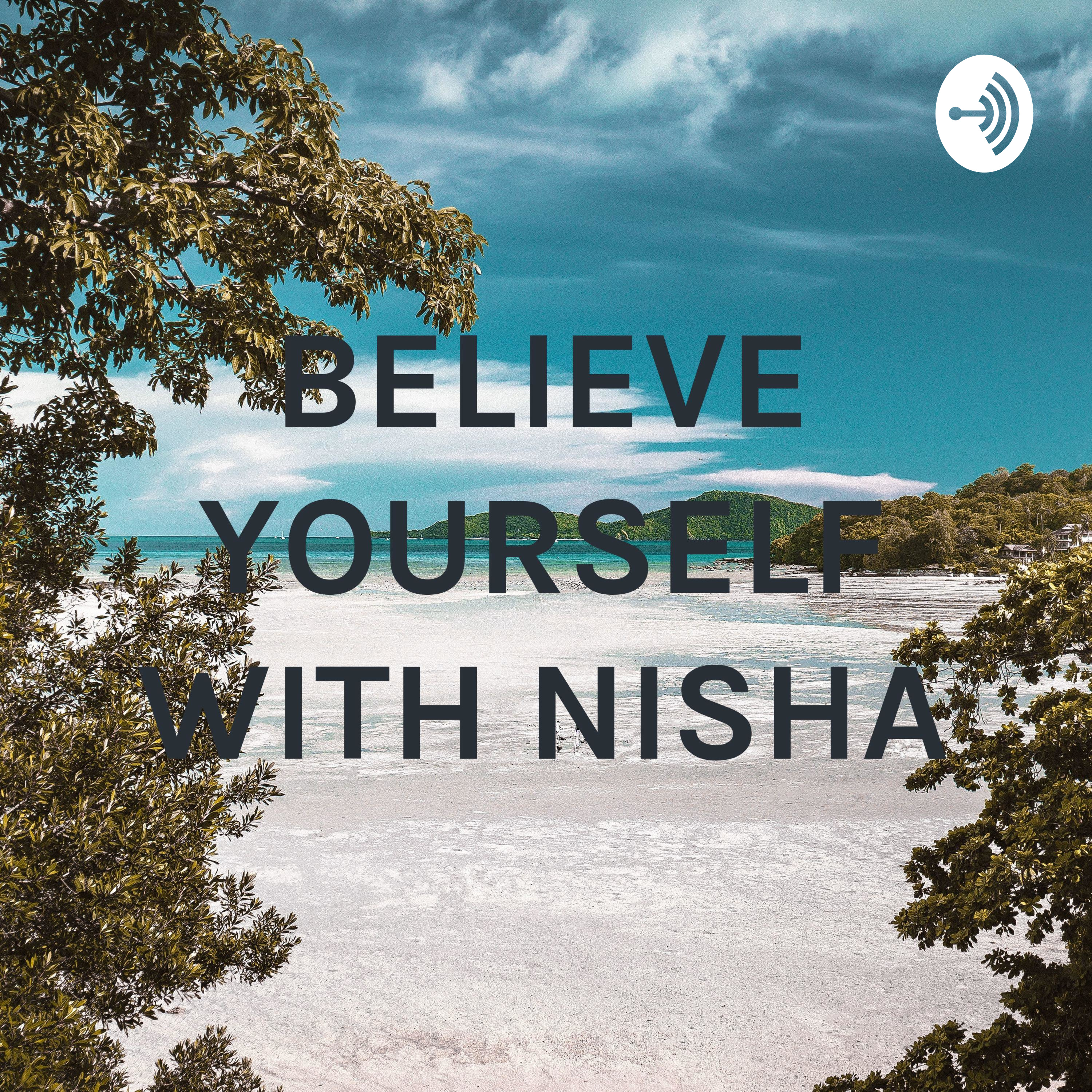 BELIEVE YOURSELF WITH NISHA
