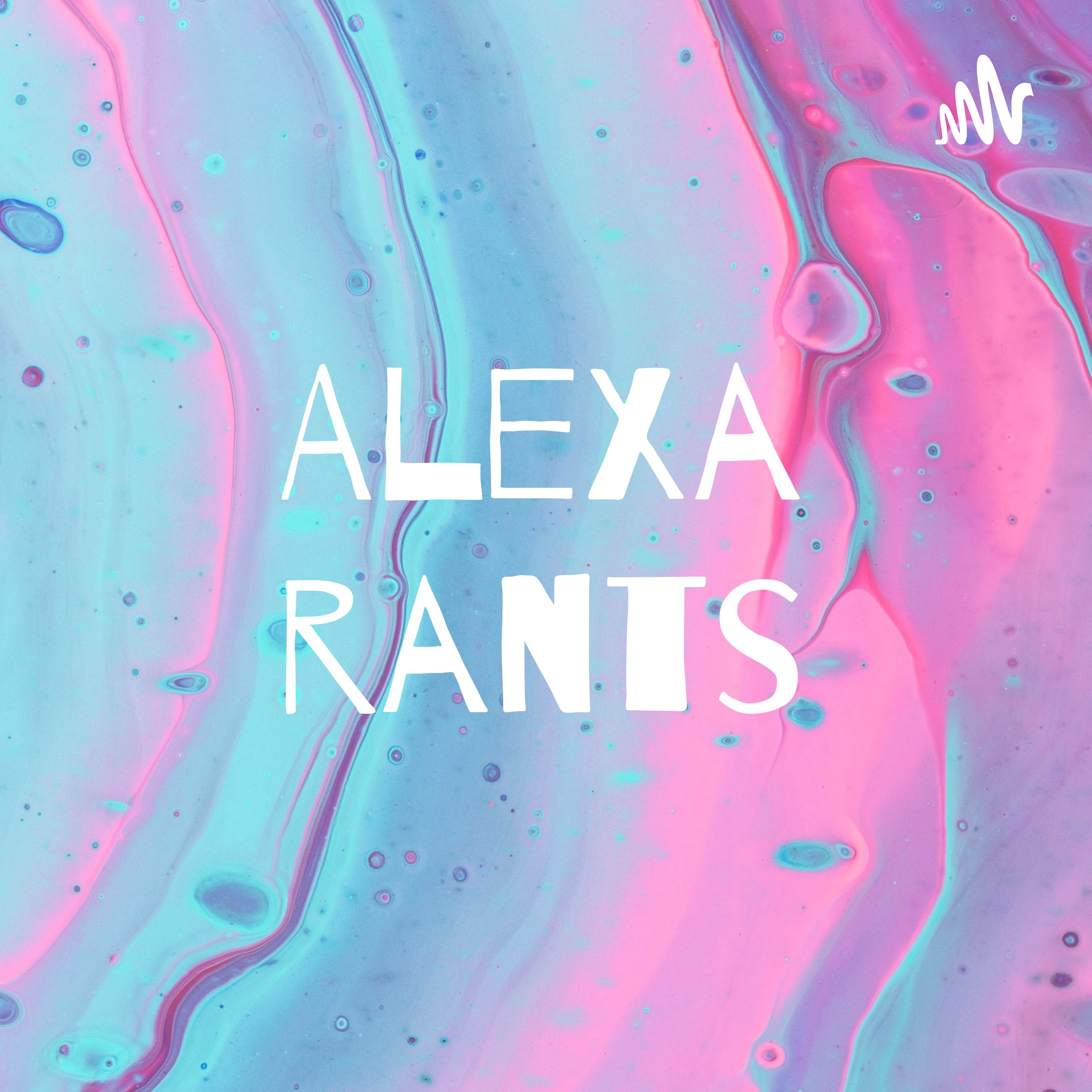 Alexa rants