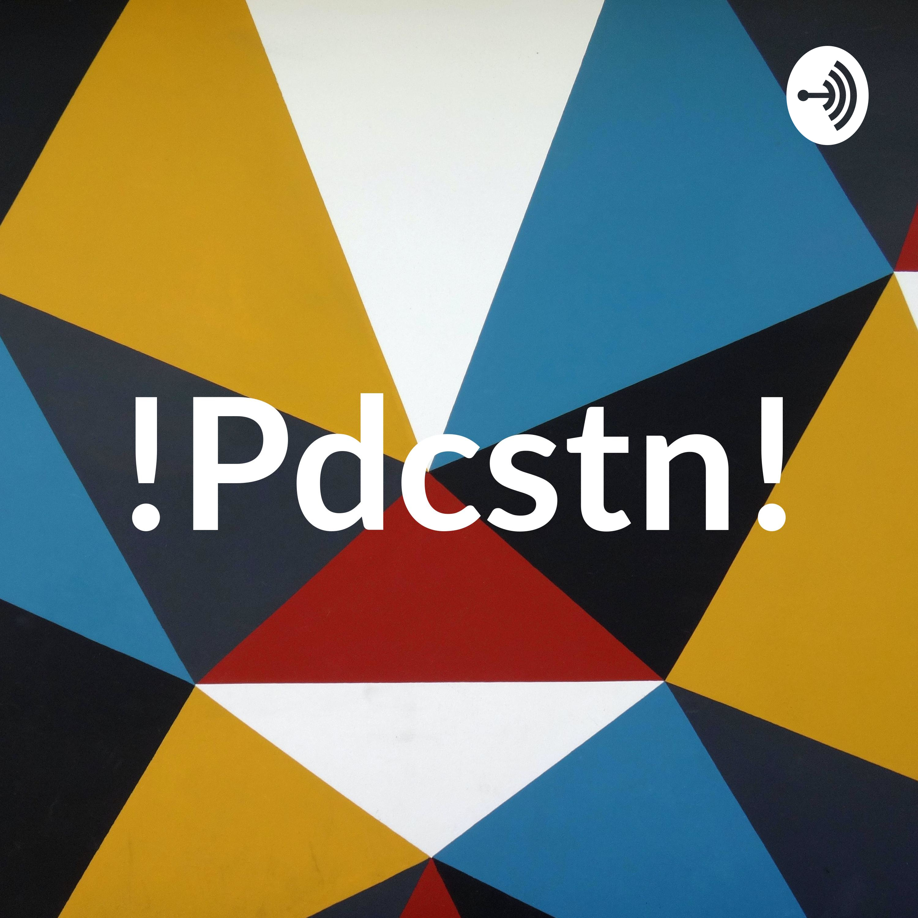 !Pdcstn!